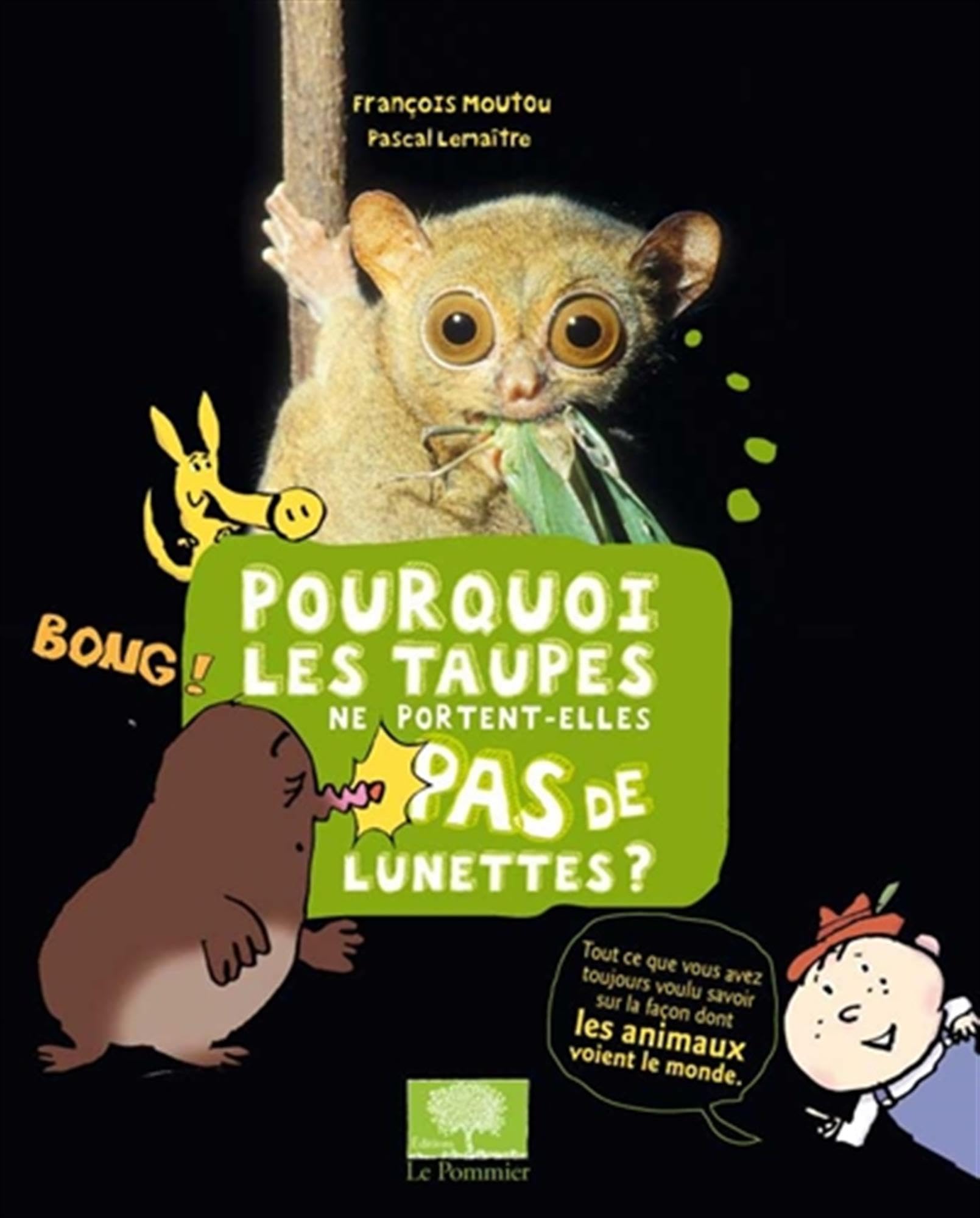 Pourquoi les taupes ne portent-elles pas de lunettes? 9782746504028