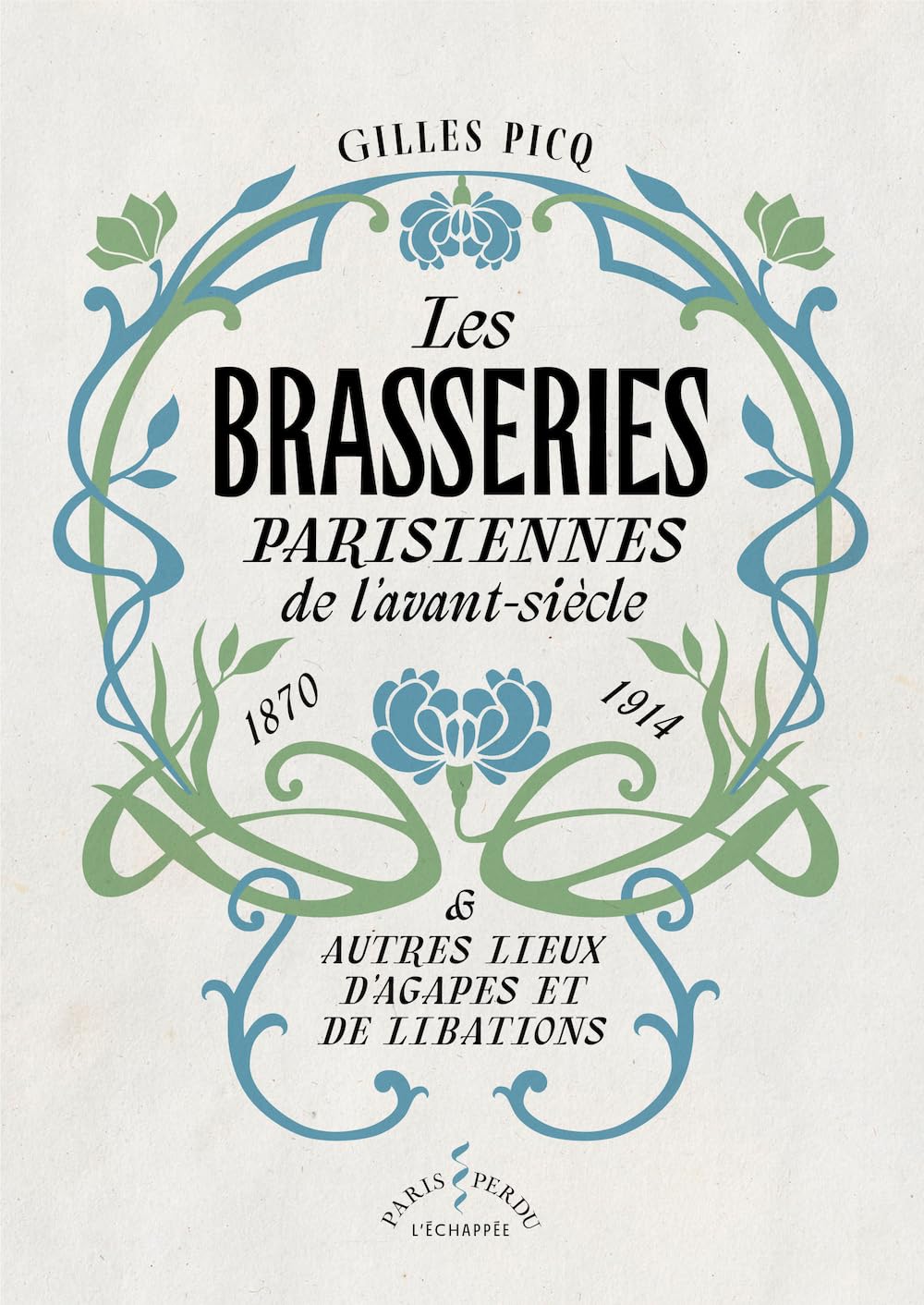 Les brasseries parisiennes de l'avant-siècle (1870-1914) & autres lieux d'agapes et de libations 9782373091489