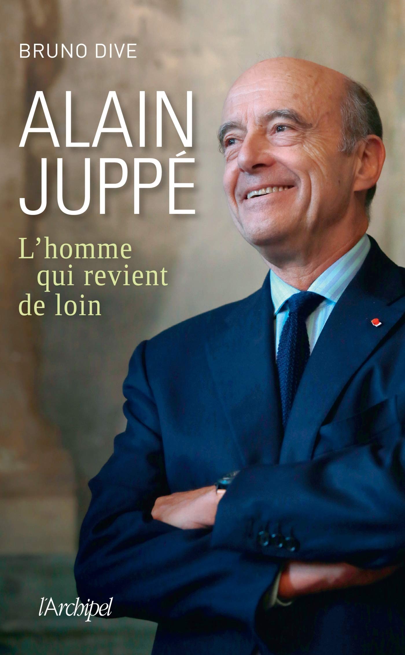 Alain Juppé, l homme qui revient de loin 9782809820225