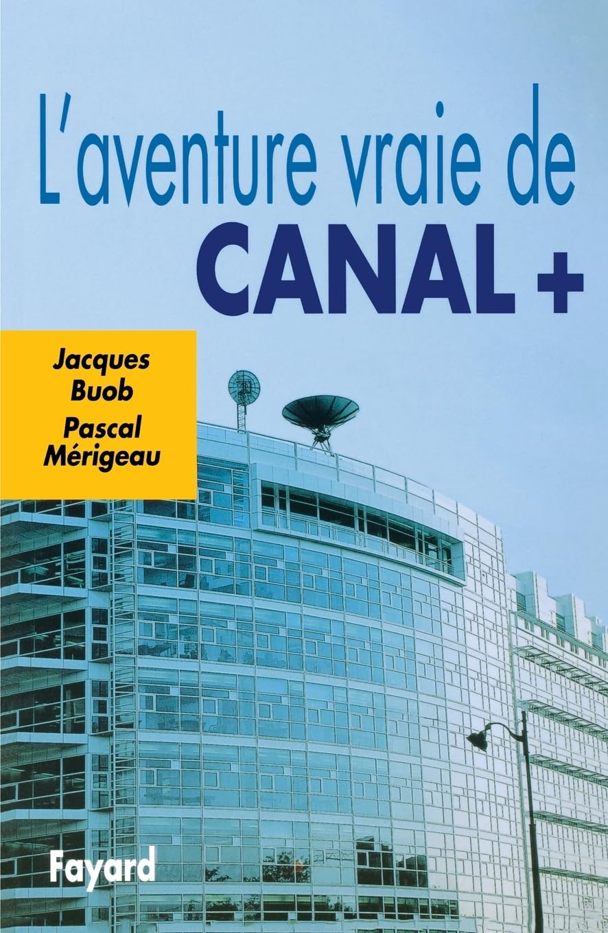 L'Aventure vraie de Canal Plus 9782213610795