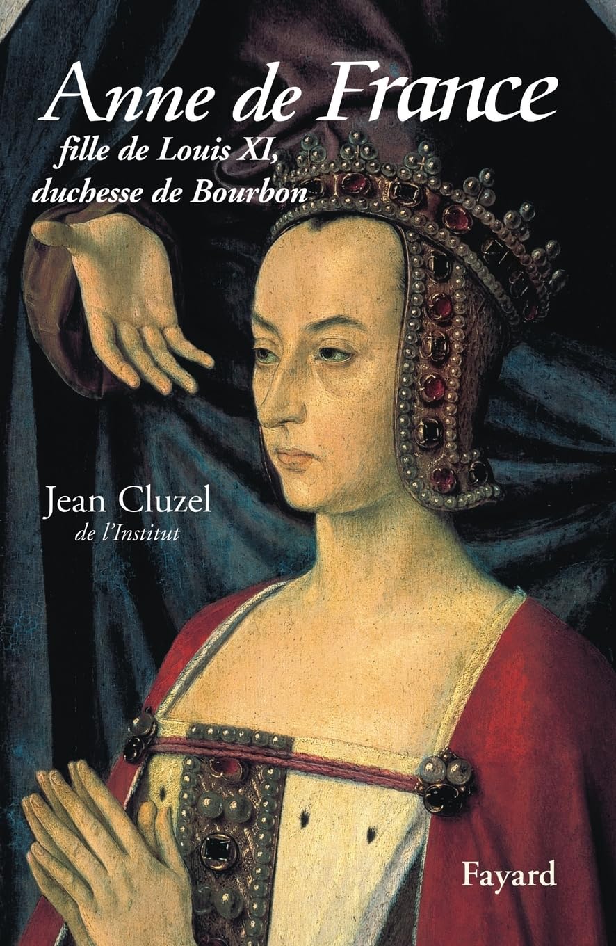 Anne de France : Fille de Louis XI, duchesse de Bourbon 9782213613536