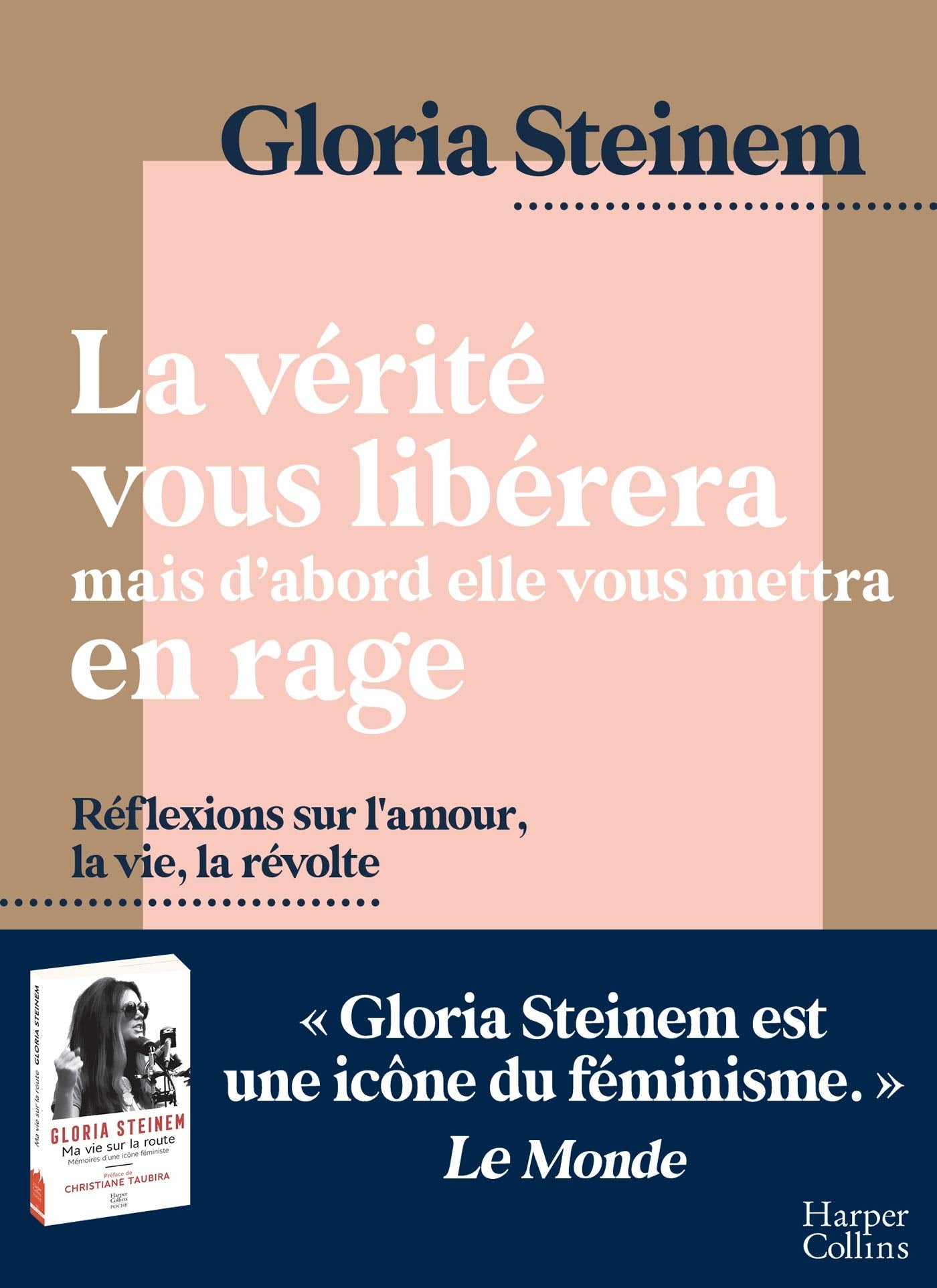 La vérité vous libérera, mais d'abord elle vous mettra en rage: Réflexions sur l'amour, la vie, la révolte par l'icône féministe Gloria Steinem 9791033907718