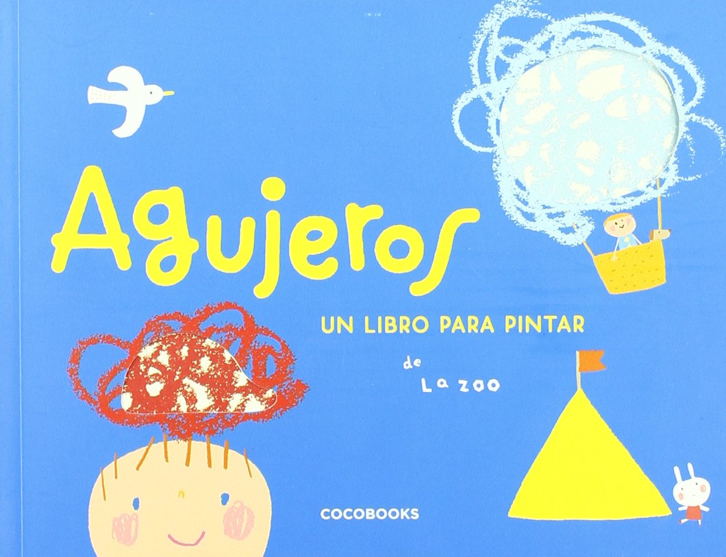Agujeros/ Holes: Un Libro Para Pintar/ a Book for Paint 9788493512729