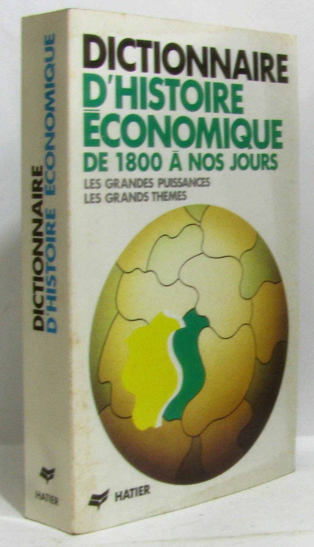 Dictionnaire d'histoire économique: De 1800 à nos jours, les grands thèmes, les grandes puissance 9782218078972