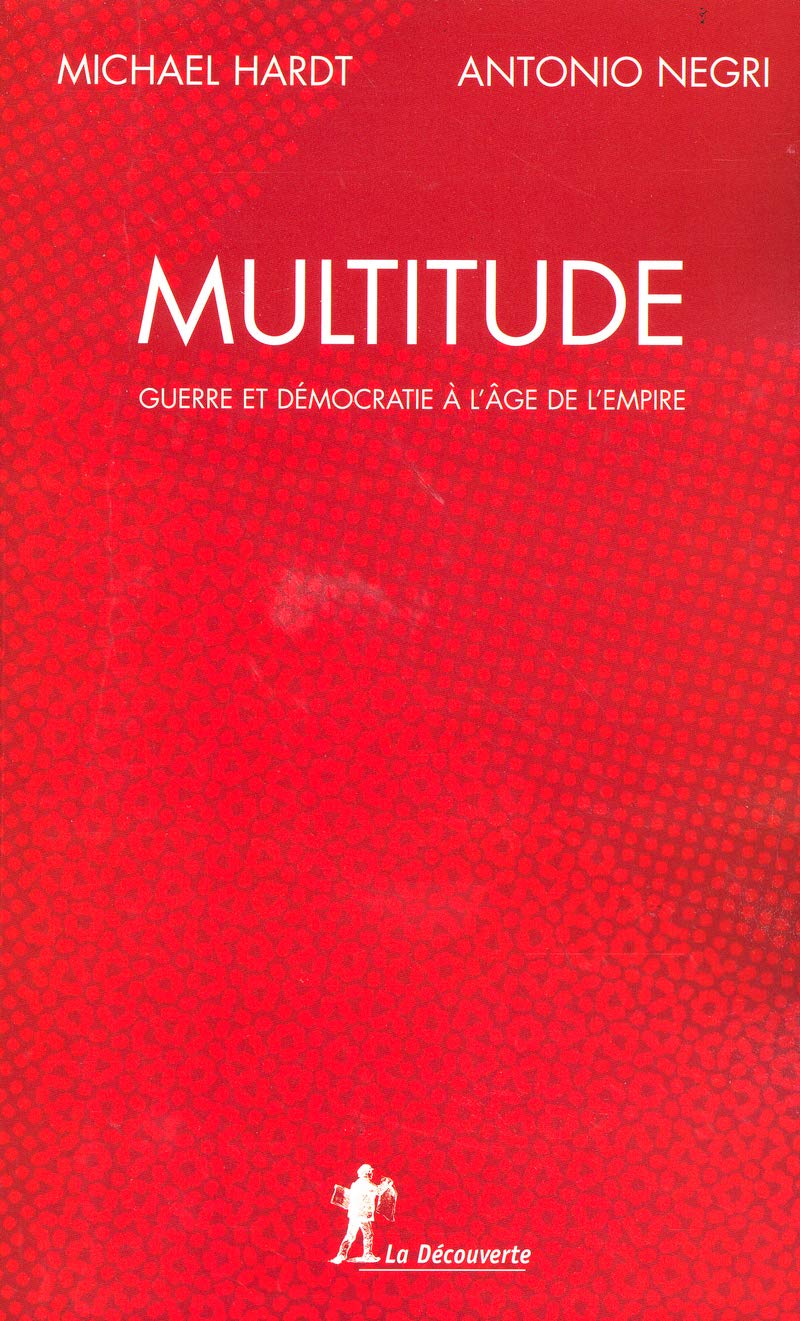 Multitude: Guerre et démocratie à l'âge de l'Empire 9782707141460
