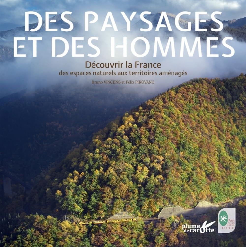Des paysages et des hommes. Découvrir la France des espaces naturels aux territoires aménagés 9782366720907