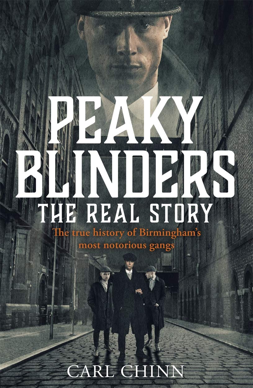 Peaky Blinders - The Real Story of Birmingham's most notorious gangs 9781789461725