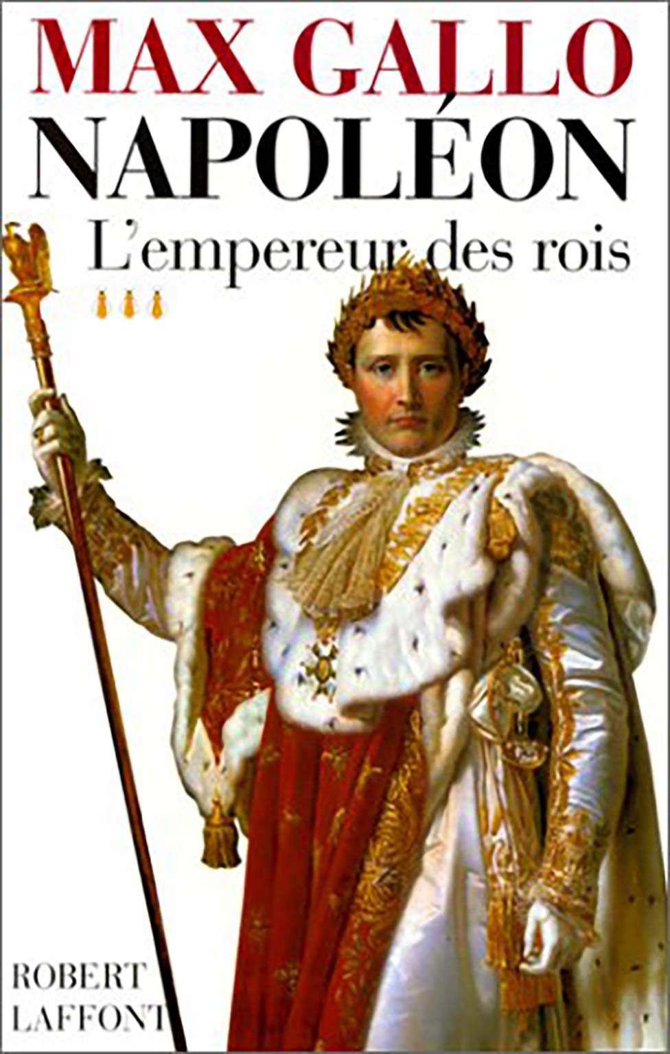 Napoléon, tome 3 : L'Empereur des rois, 1806-1812 9782221083598