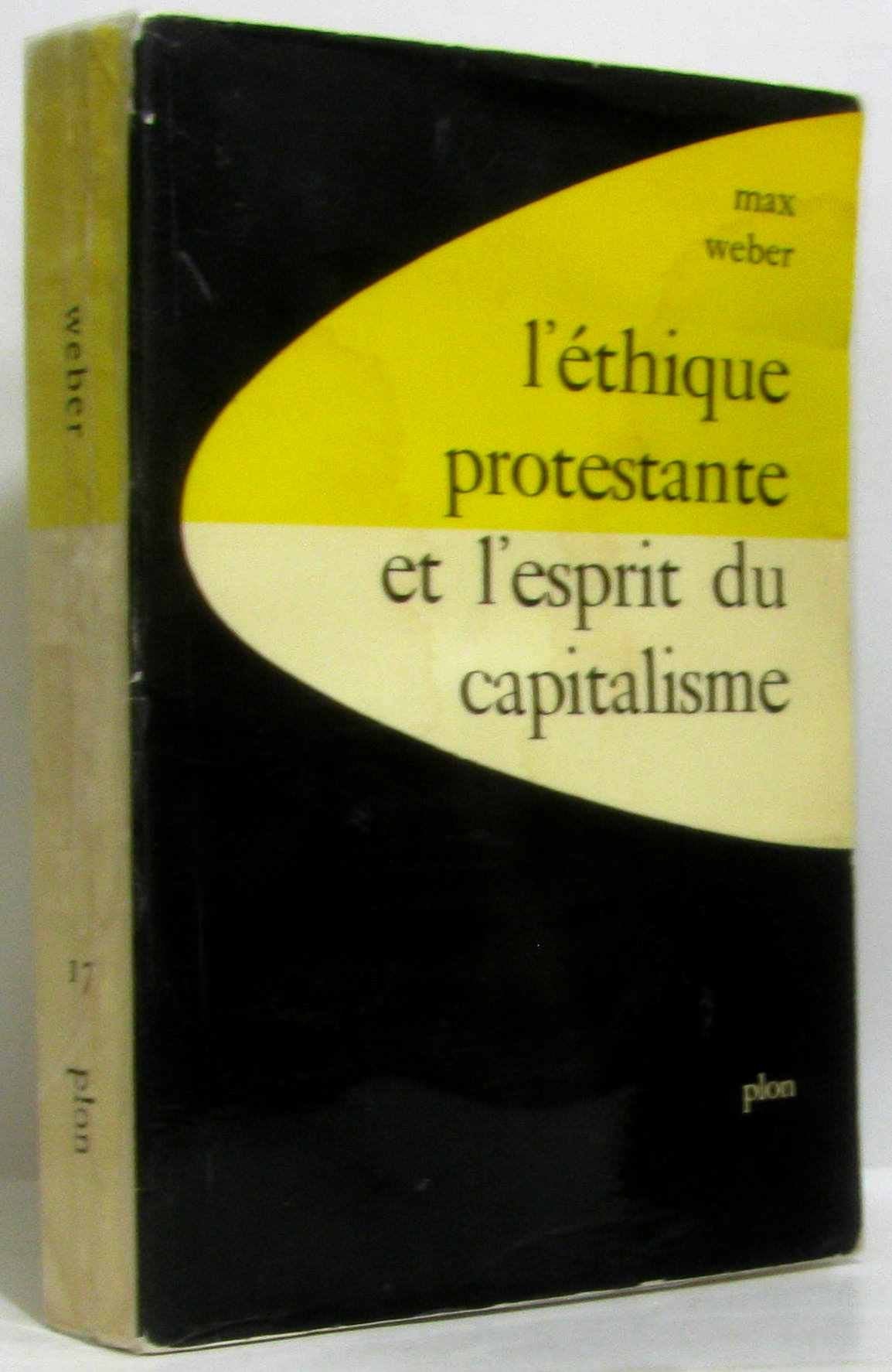 L'éthique Protestante et L'esprit Du Capitalisme Suivi D'un Autre Essai