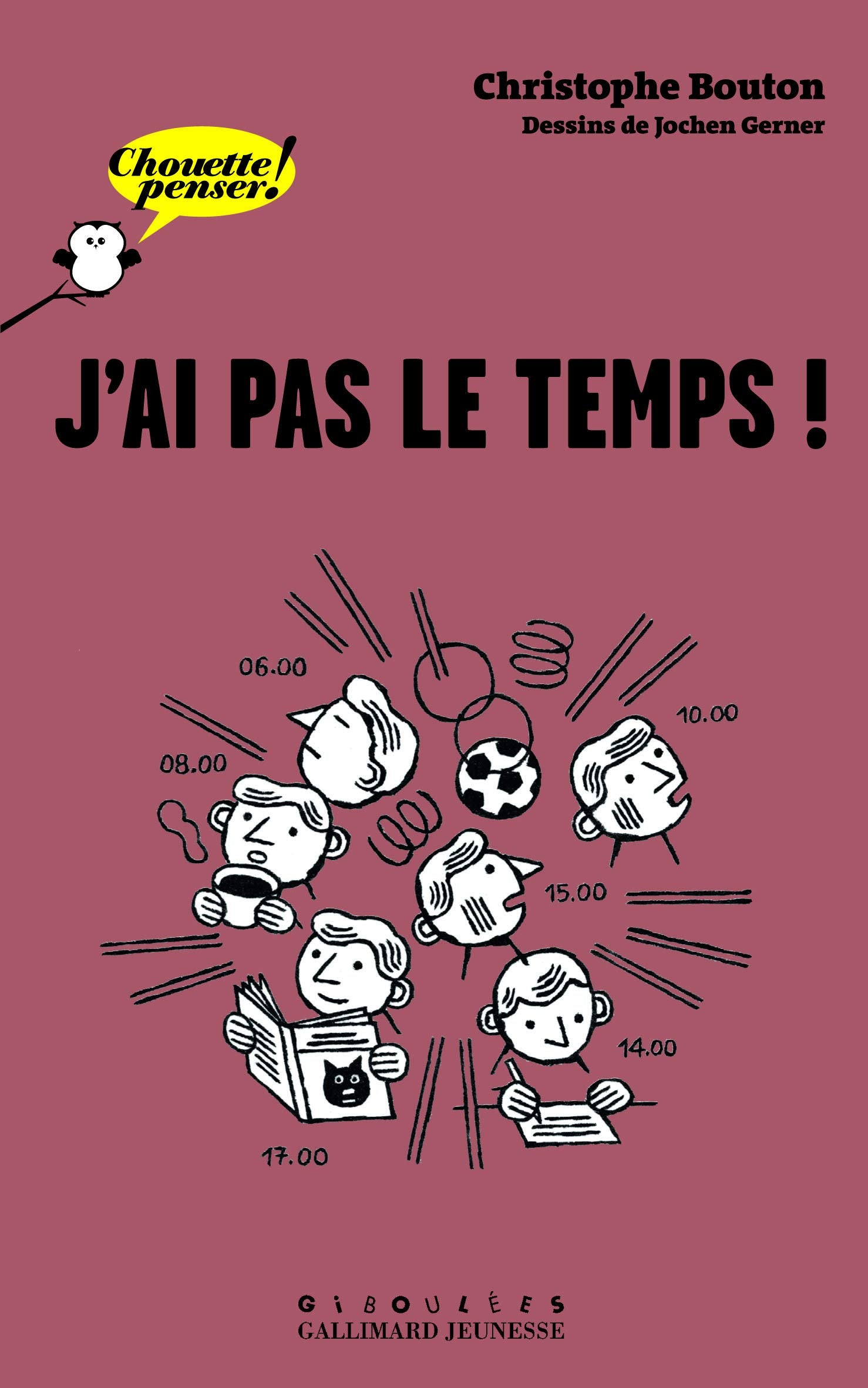 J'ai pas le temps! - Chouette Penser! - À partir de 13 ans 9782070627134