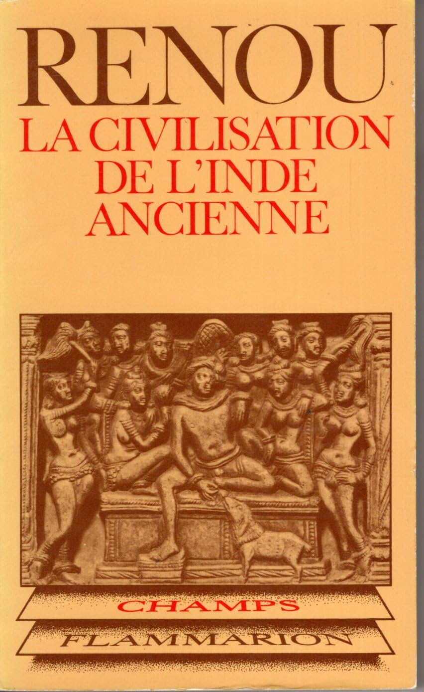 La Civilisation de l'Inde ancienne : D'après les textes sanskrits (Champs)