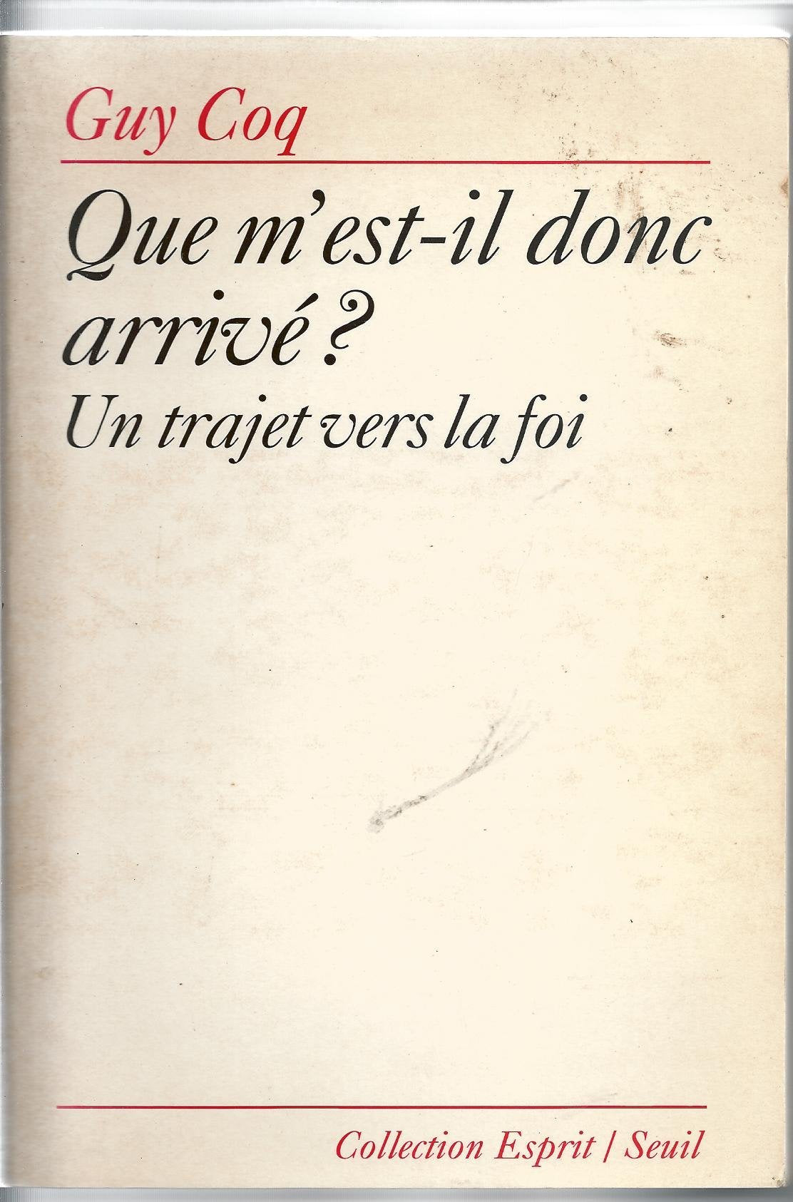 Que m'est-il donc arrivé ? Un trajet vers la foi 9782020192590