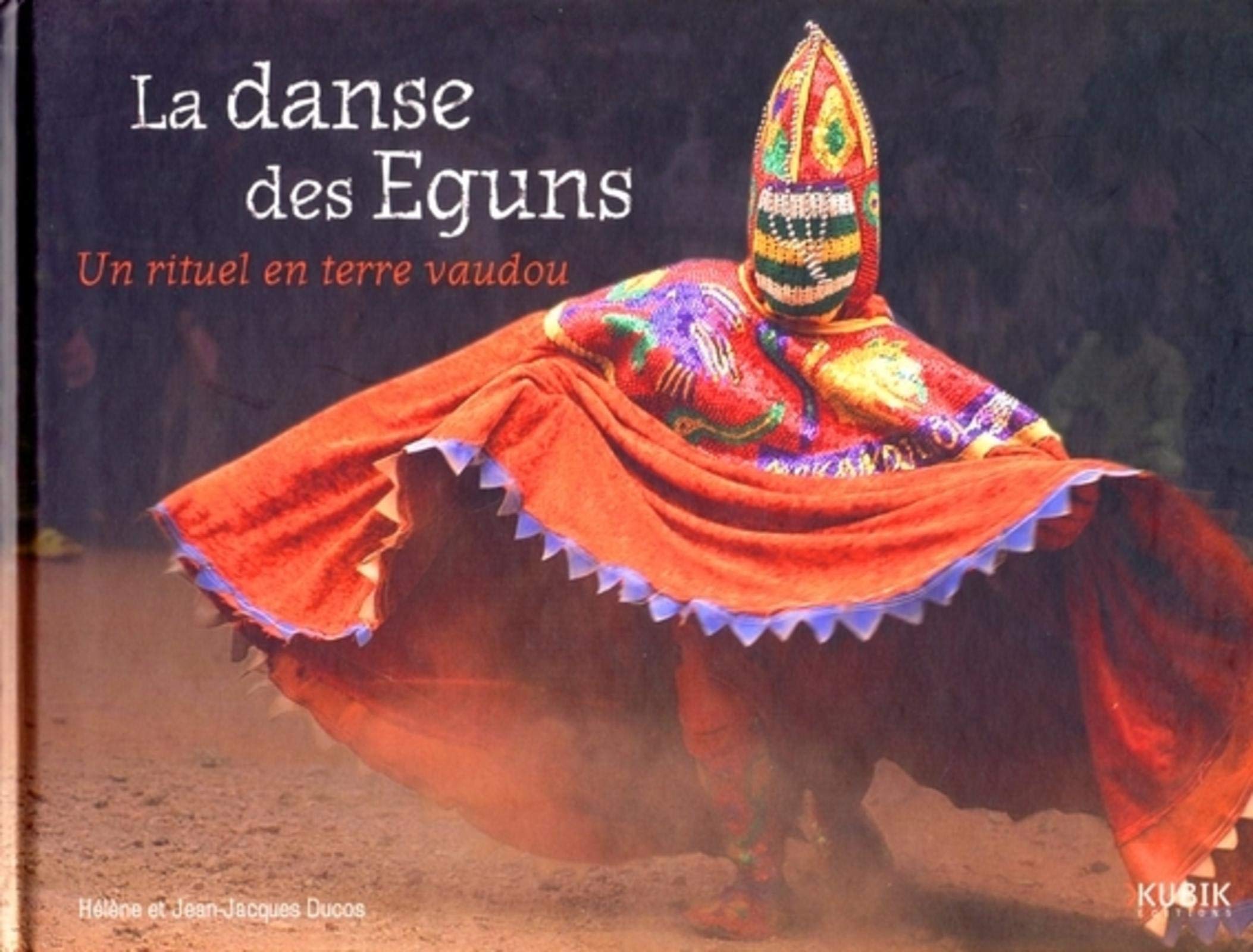 LA DANSE DES EGUNS. UN RITUEL EN TERRE VAUDOU: UN RITUEL EN TERRE VAUDOU (0000) 9782350830469