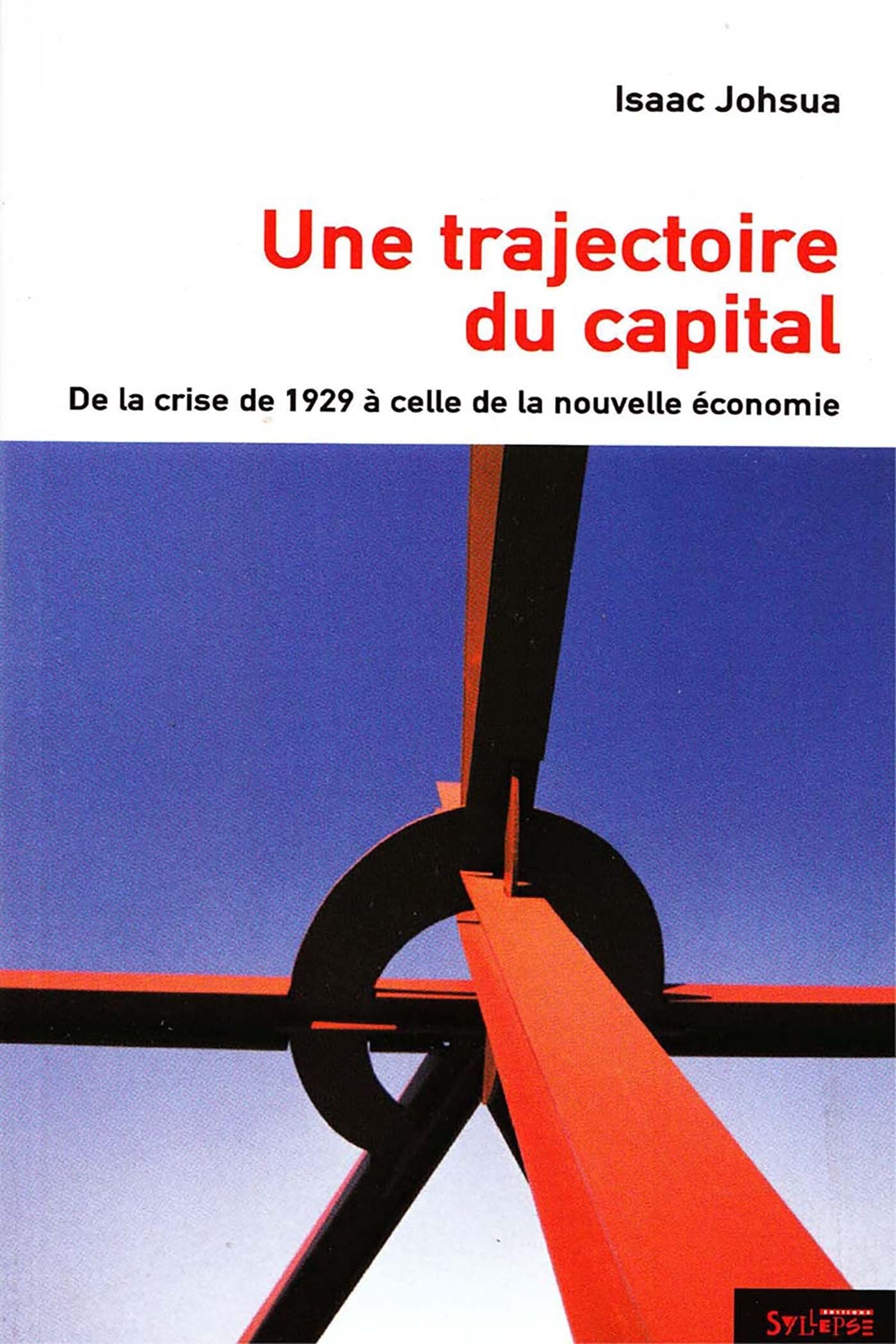 une trajectoire du capital: DE LA CRISE DE 1929 À CELLE DE LA NOUVELLE ÉCONOMIE 9782849500880