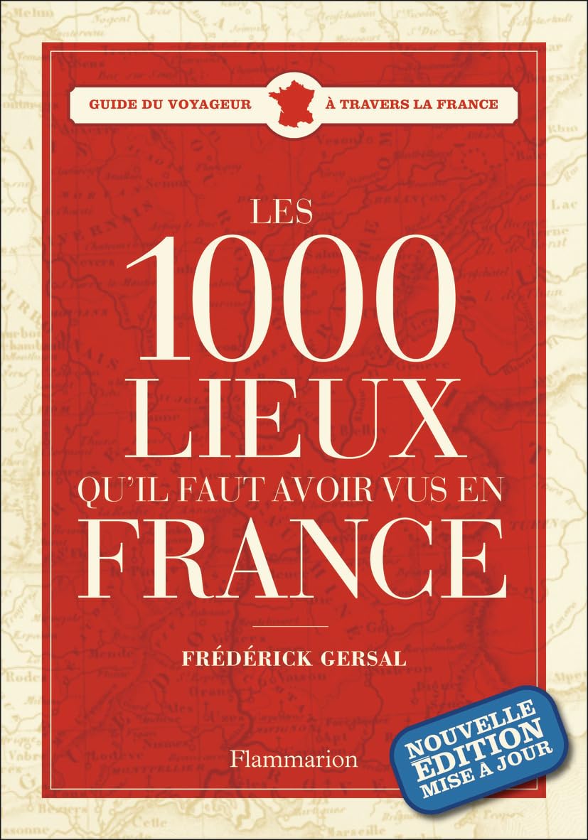 Les 1000 lieux qu'il faut avoir vus en France 9782081218338