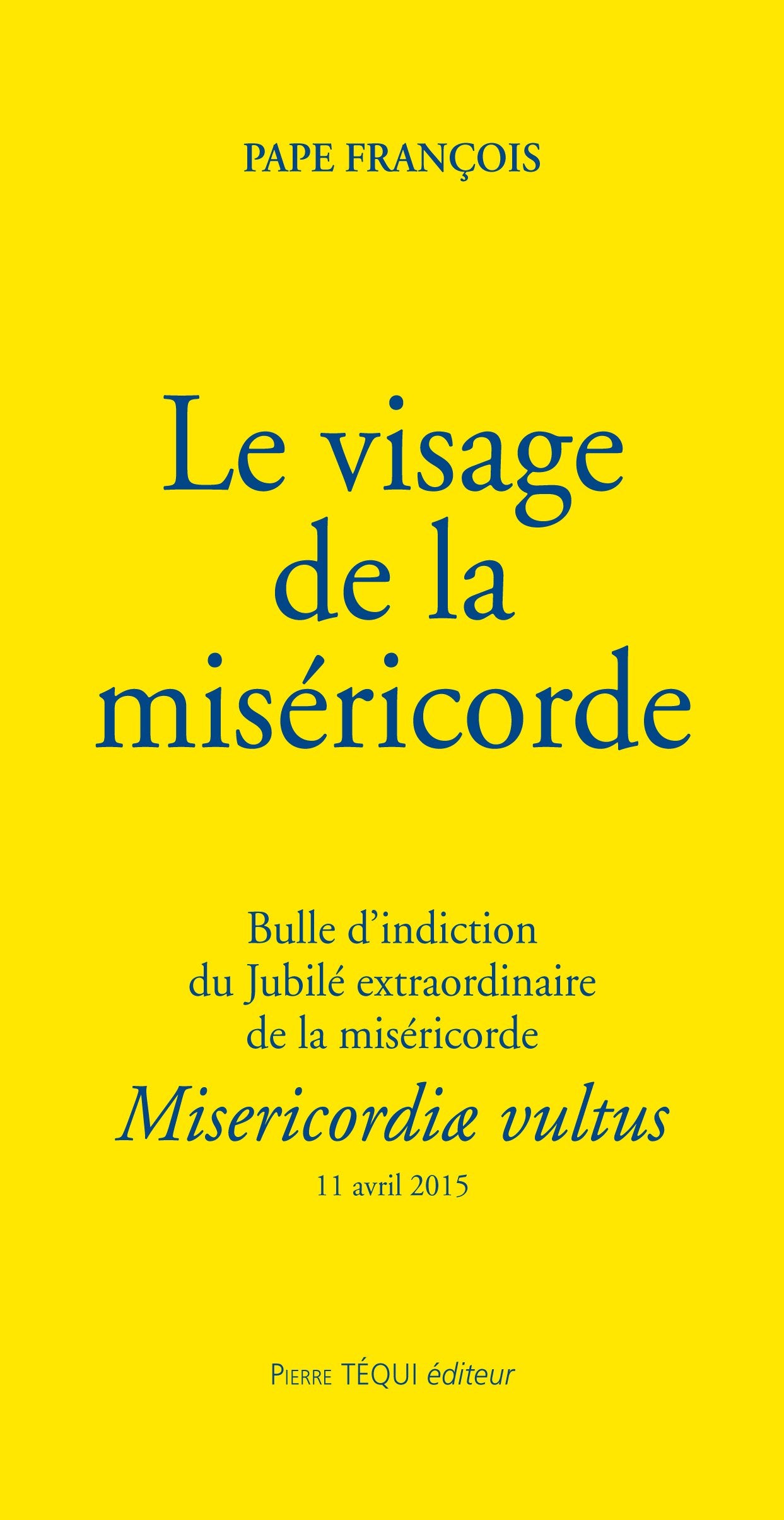 Le visage de la miséricorde : Misericordiae vultus : bulle d'indiction du jubilé extraordinaire de la miséricorde 9782740318997