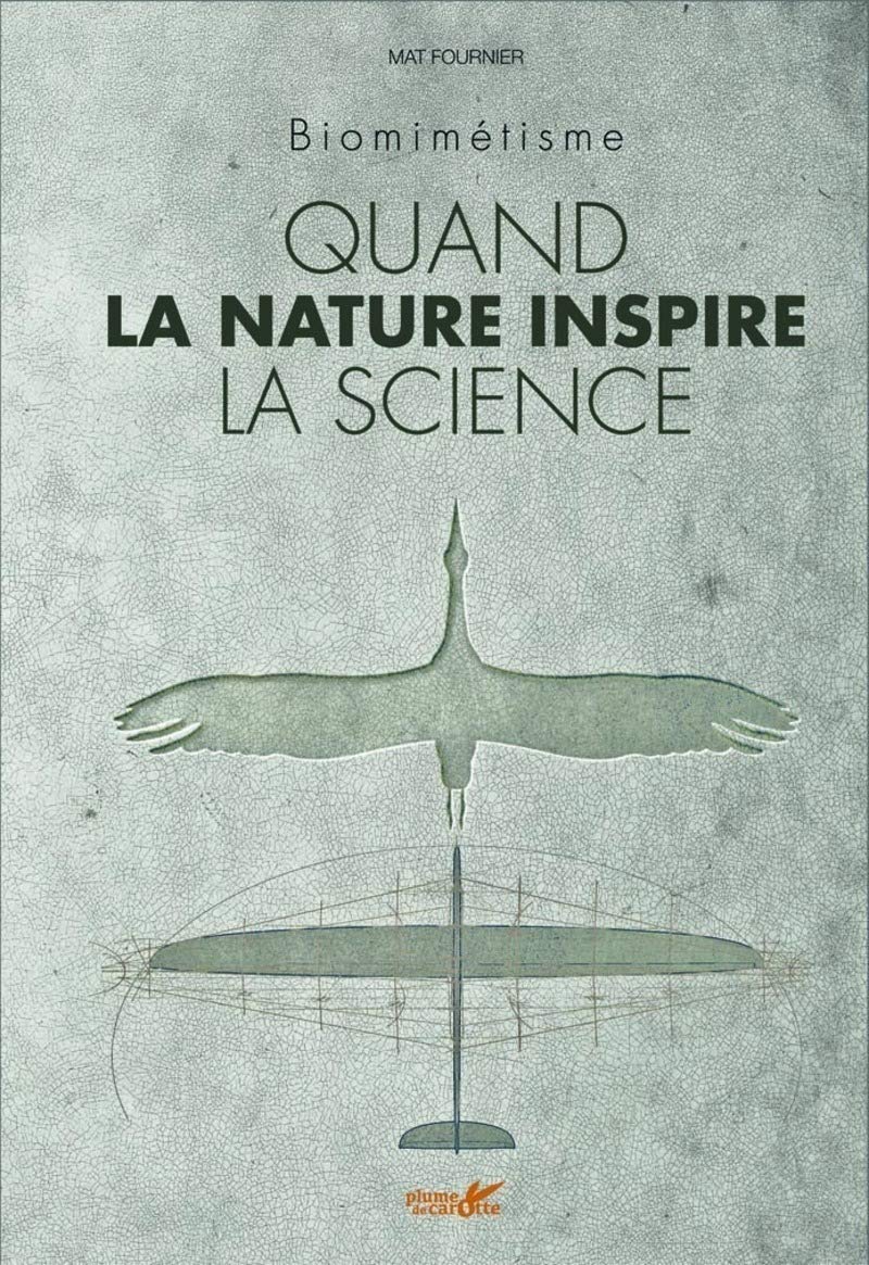 Quand la nature inspire la science - Biomimétisme 9782366721072