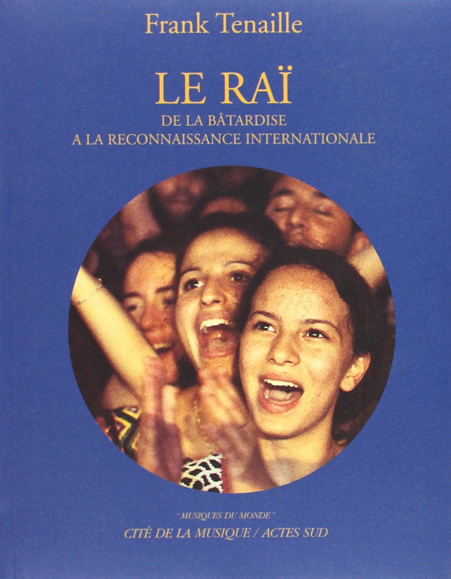 Le Raï : De la bâtardise à la reconnaissance internationale (inclus un CD) 9782742738243