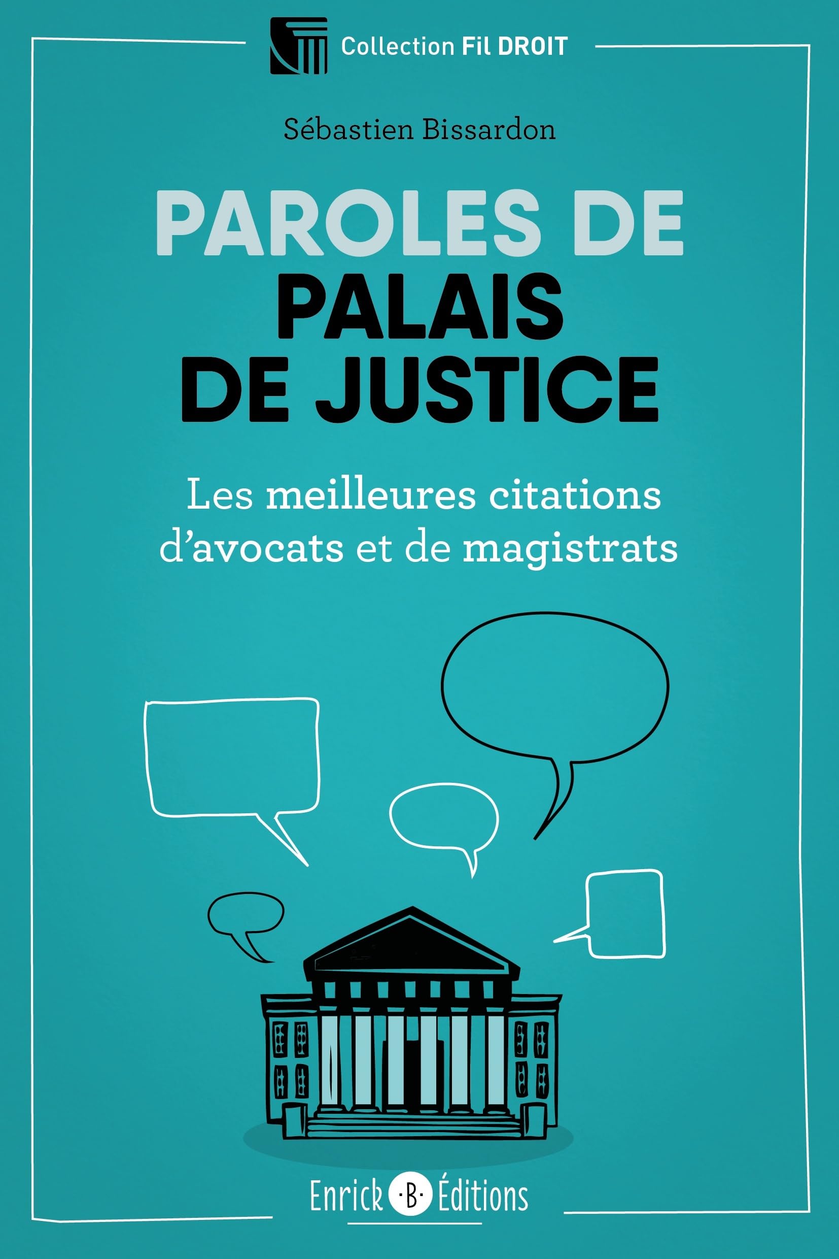 Paroles de palais de justice: Les meilleures citations d'avocats et magistrats 9782356444004