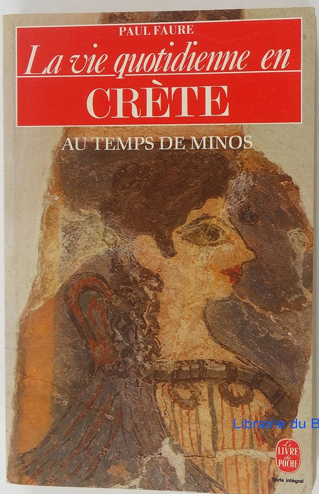 La vie quotidienne en Crète au temps de Minos (1500 avant Jésus-Christ) 9782253031826