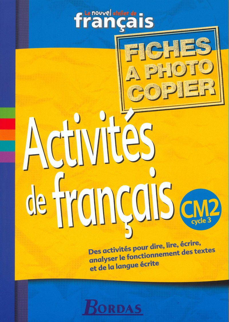 Le Nouvel Atelier de Français CM2 • Activités de français • Fiches à photocopier 9782047295489