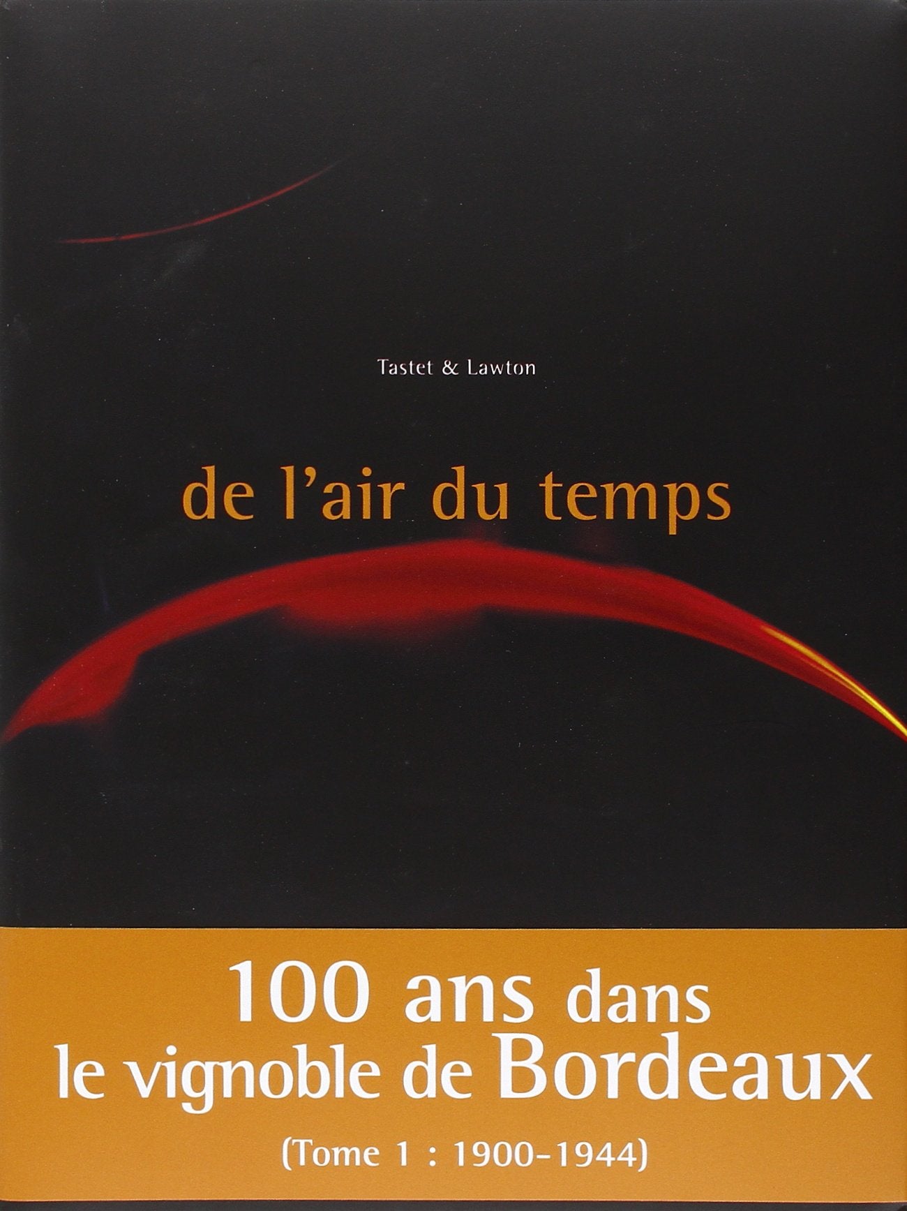 De l'air du temps: Tome 1, Extraits d'archives Tastet & Lawton : 1900-1944 9782355270031