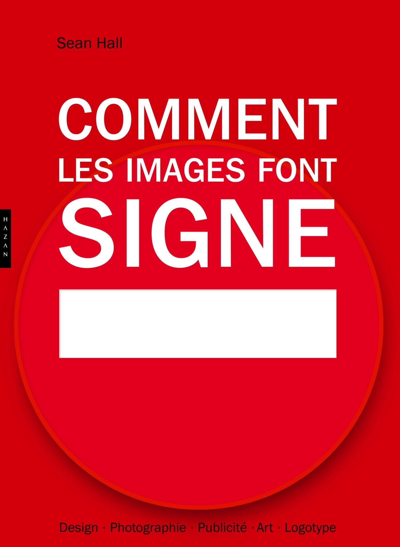 Comment les images font signe. La sémiotique facile: Design, Photographie, Publicité, Art, Logotype 9782754104425