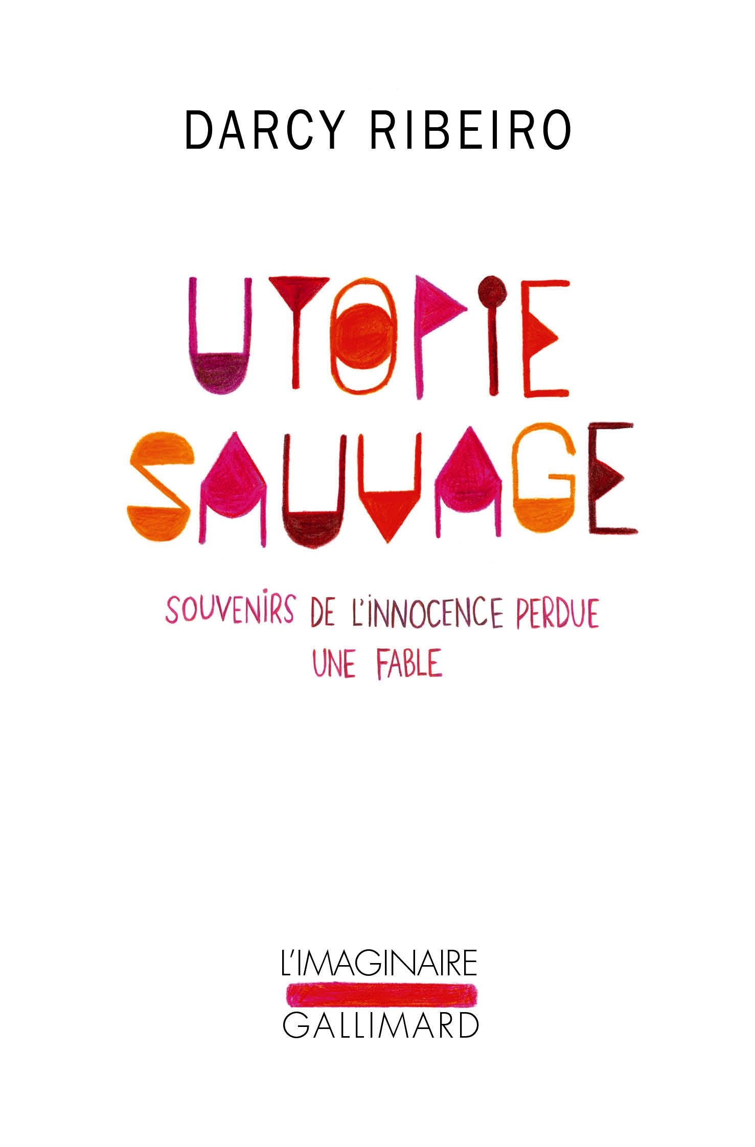 Utopie sauvage: Souvenirs de l'innocence perdue. Une fable 9782070148806