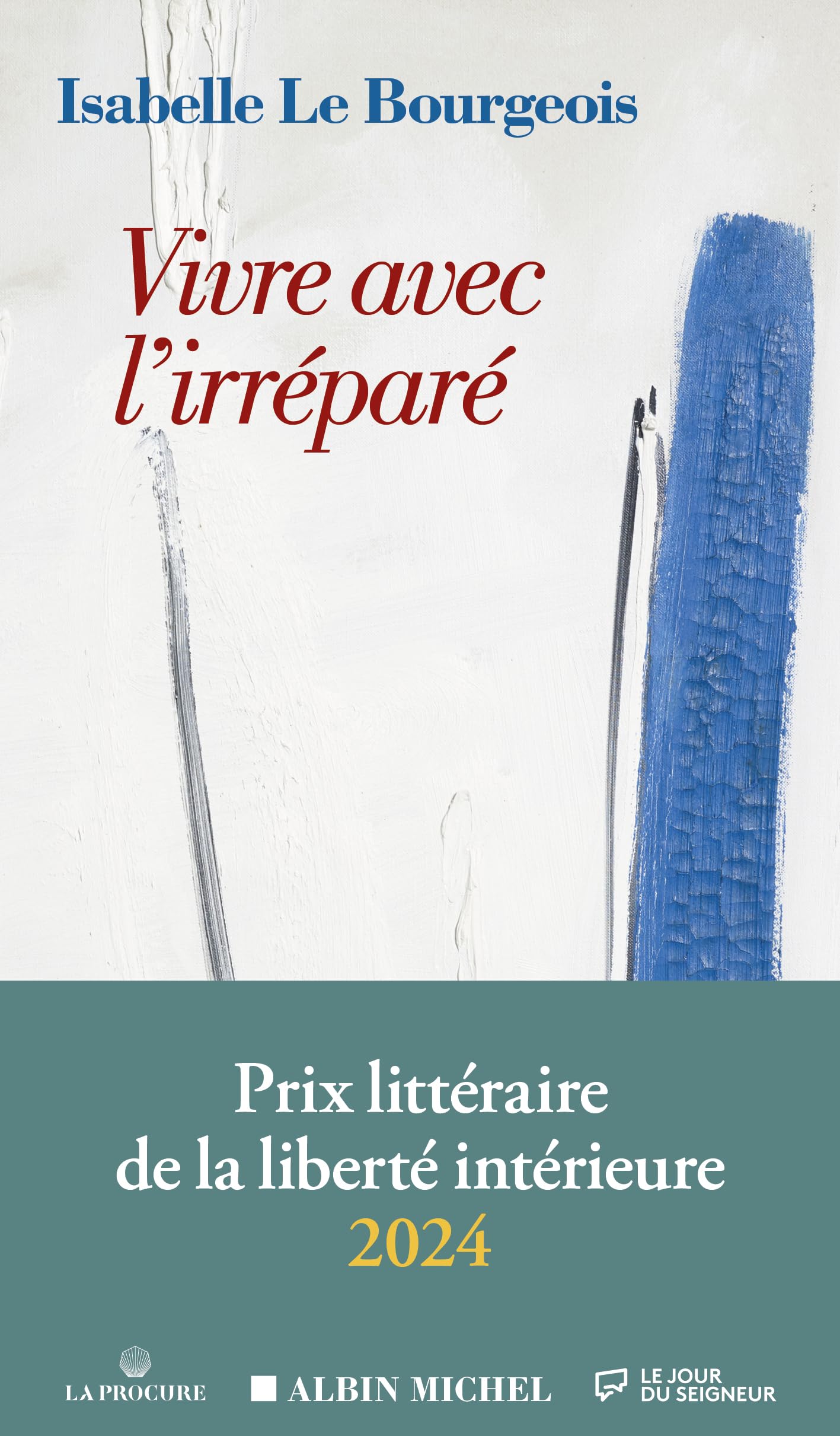 Vivre avec l'irréparé: Prix de la liberté intérieure 2024 9782226462312
