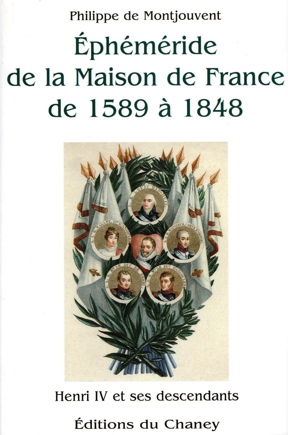 Ephéméride de la Maison de France de 1589 à 1848 : Henri IV de ses descendants 9782913211018