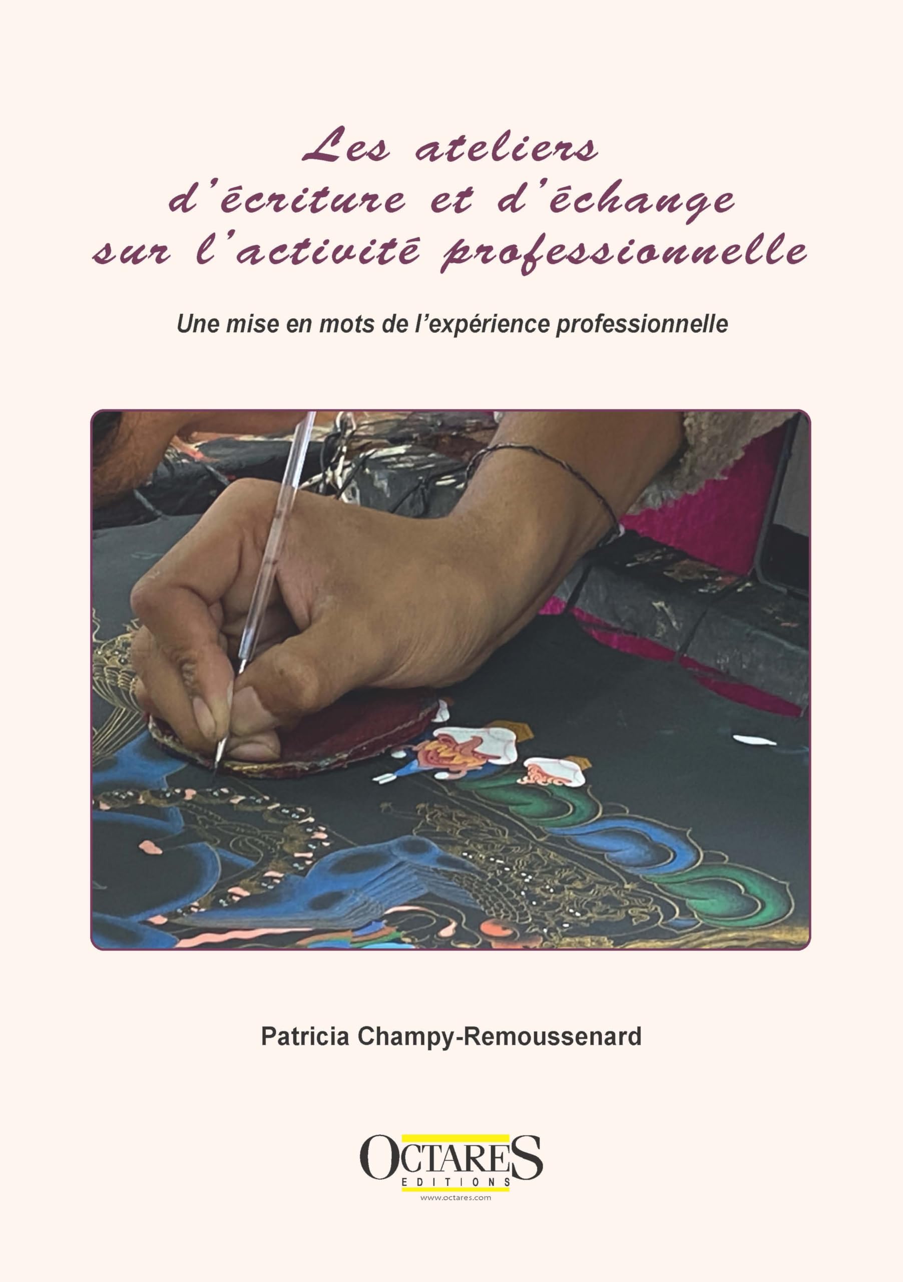 Les ateliers d'écriture et d'échange sur l'activité professionnelle – Une mise en mots de l'ecxpérience professionnelle 9782366301410
