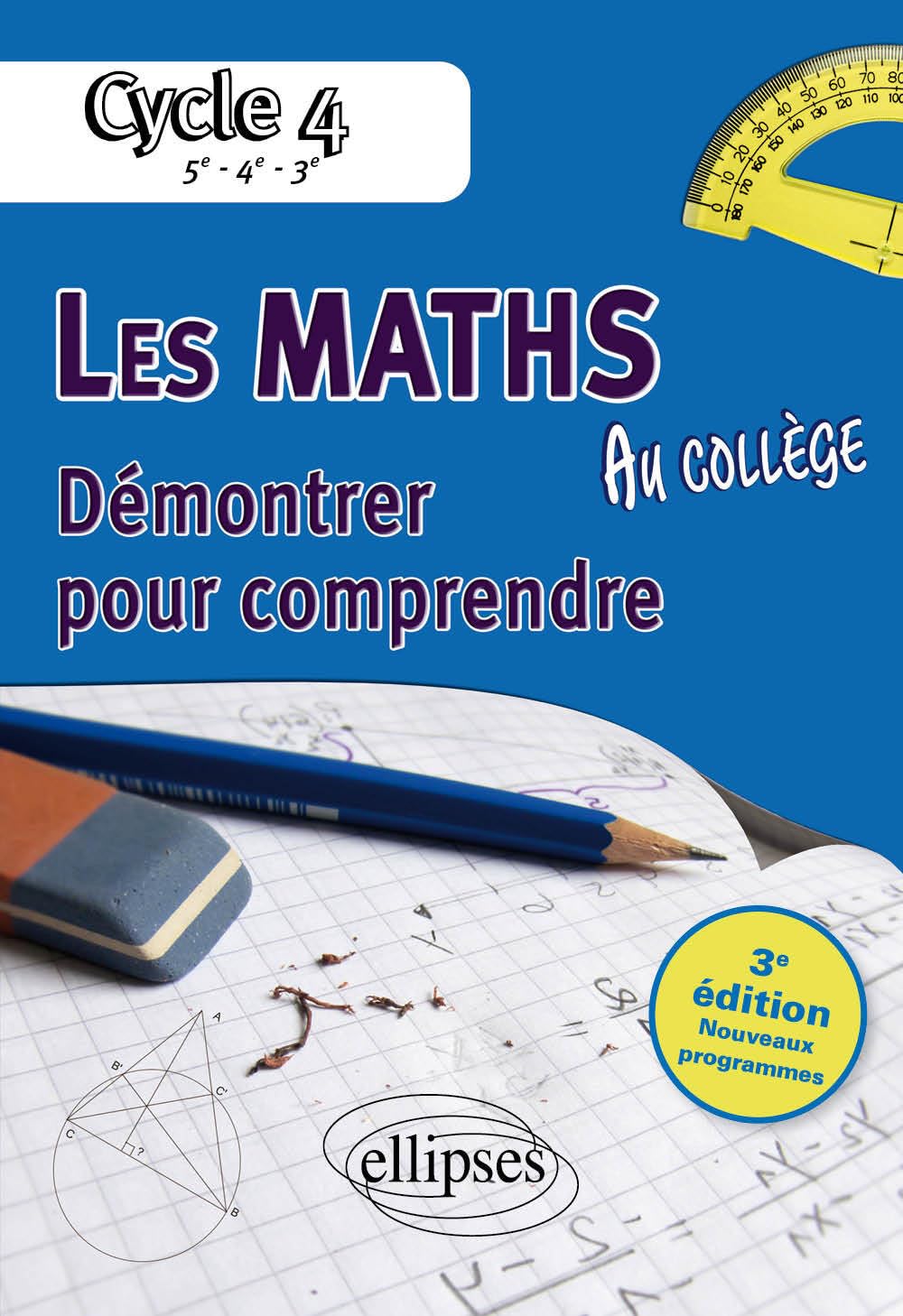 Les maths au collège: Démontrer pour comprendre Cycle 4 (5e-4e-3e) 9782340015616