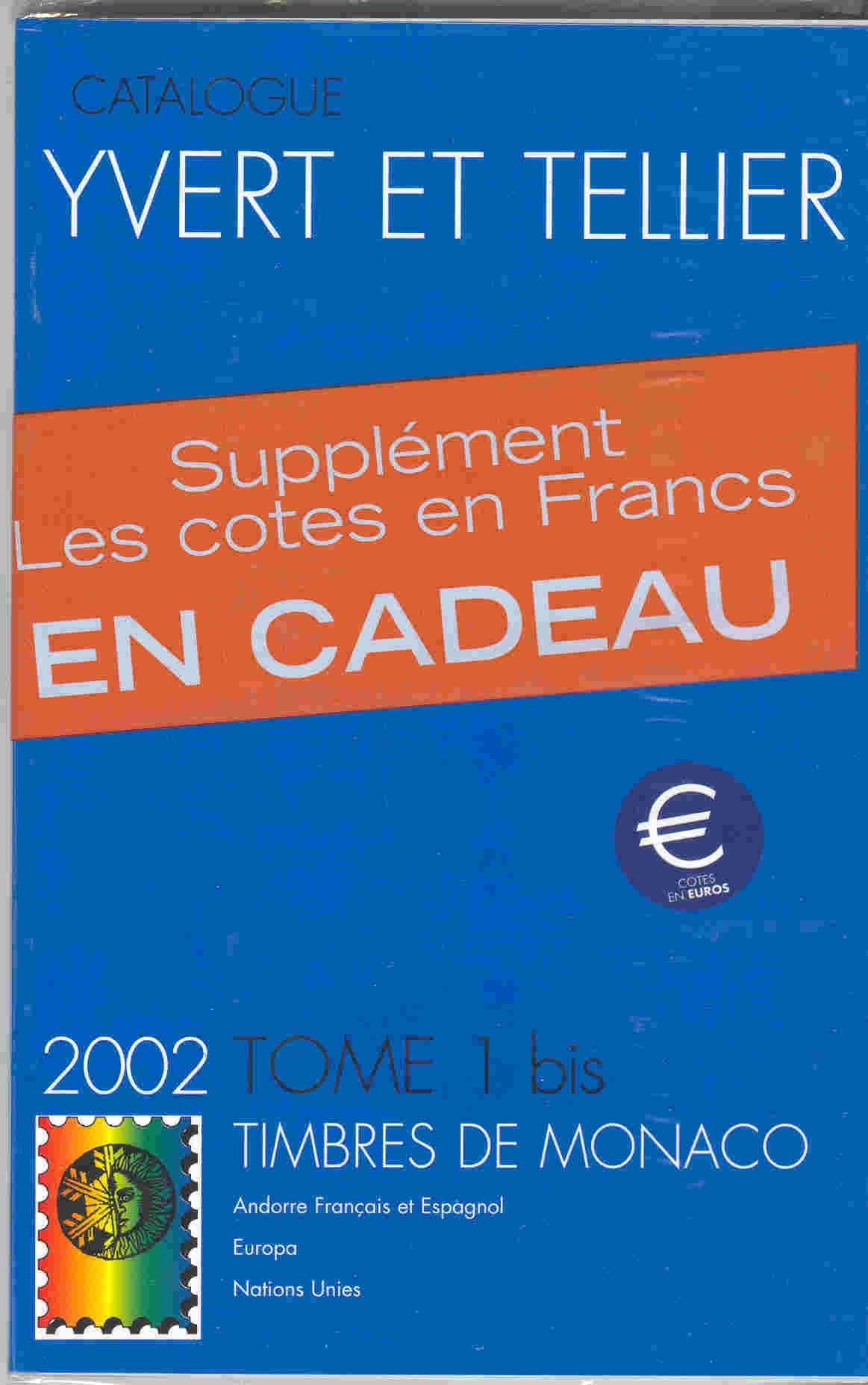 Catalogue Yvert et Tellier de timbres-poste: Tome 1 bis, Monaco 2002, Andorre français et espagnol, Europa, Nations unies 9782868141194
