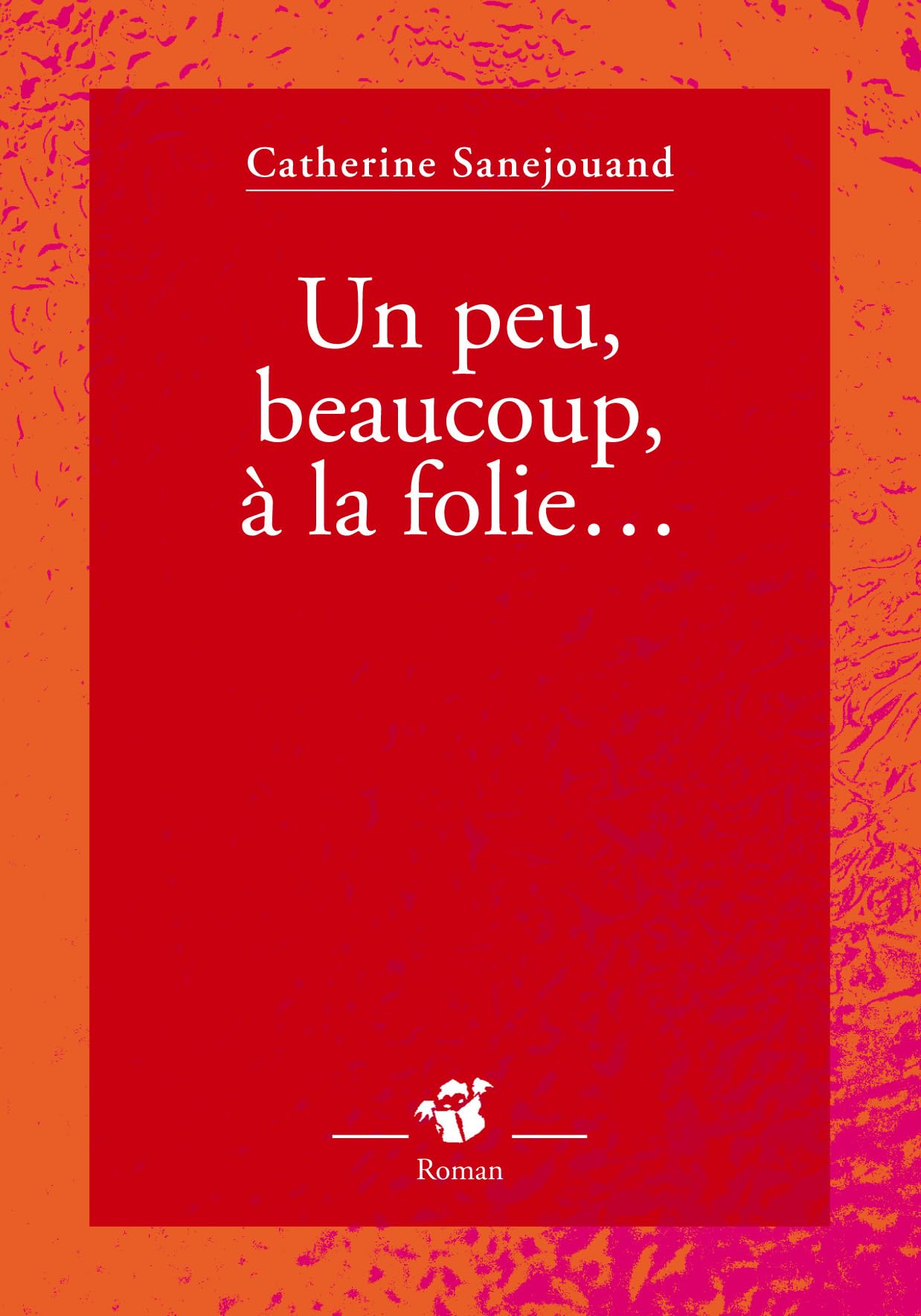 Un peu, beaucoup, à la folie... 9782844208866
