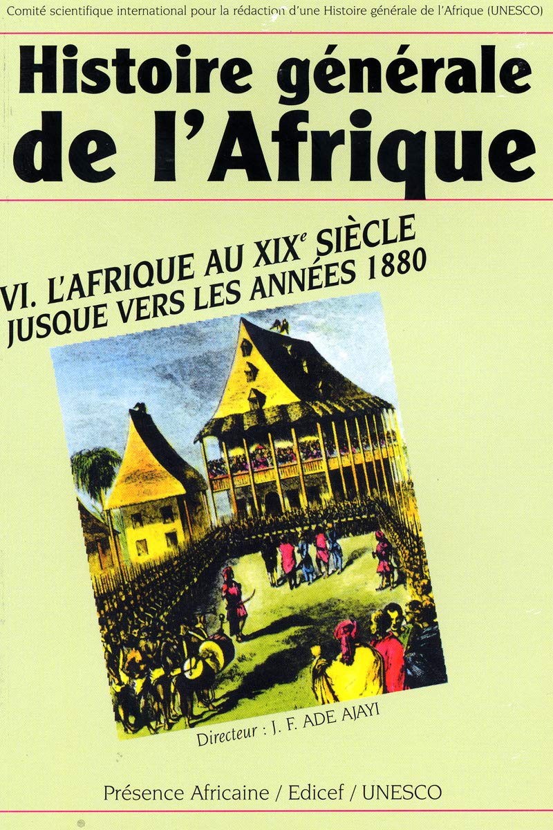 Histoire générale de l'Afrique: Volume 6, L'Afrique au XIXe siècle jusque vers les années 1880 9789232024985