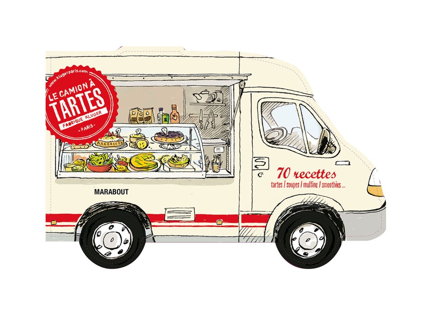 Le camion à tartes et à soupes, salades, muffins, smoothies... 9782501089135