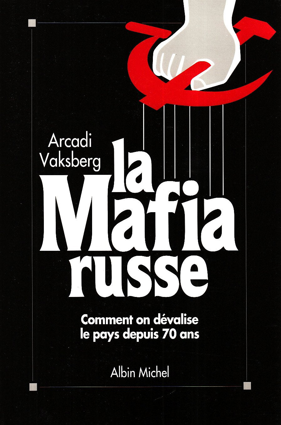 La Mafia russe : Comment on dévalise le pays depuis 70 ans 9782226056573