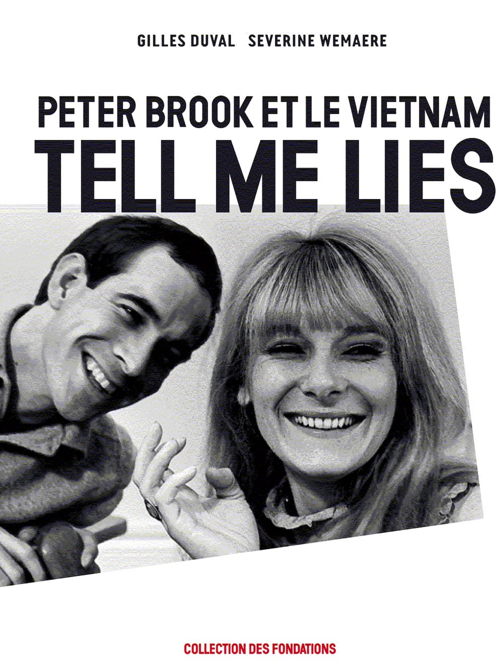 Peter Brook et le Vietnam: Tell me lies 9782918040521