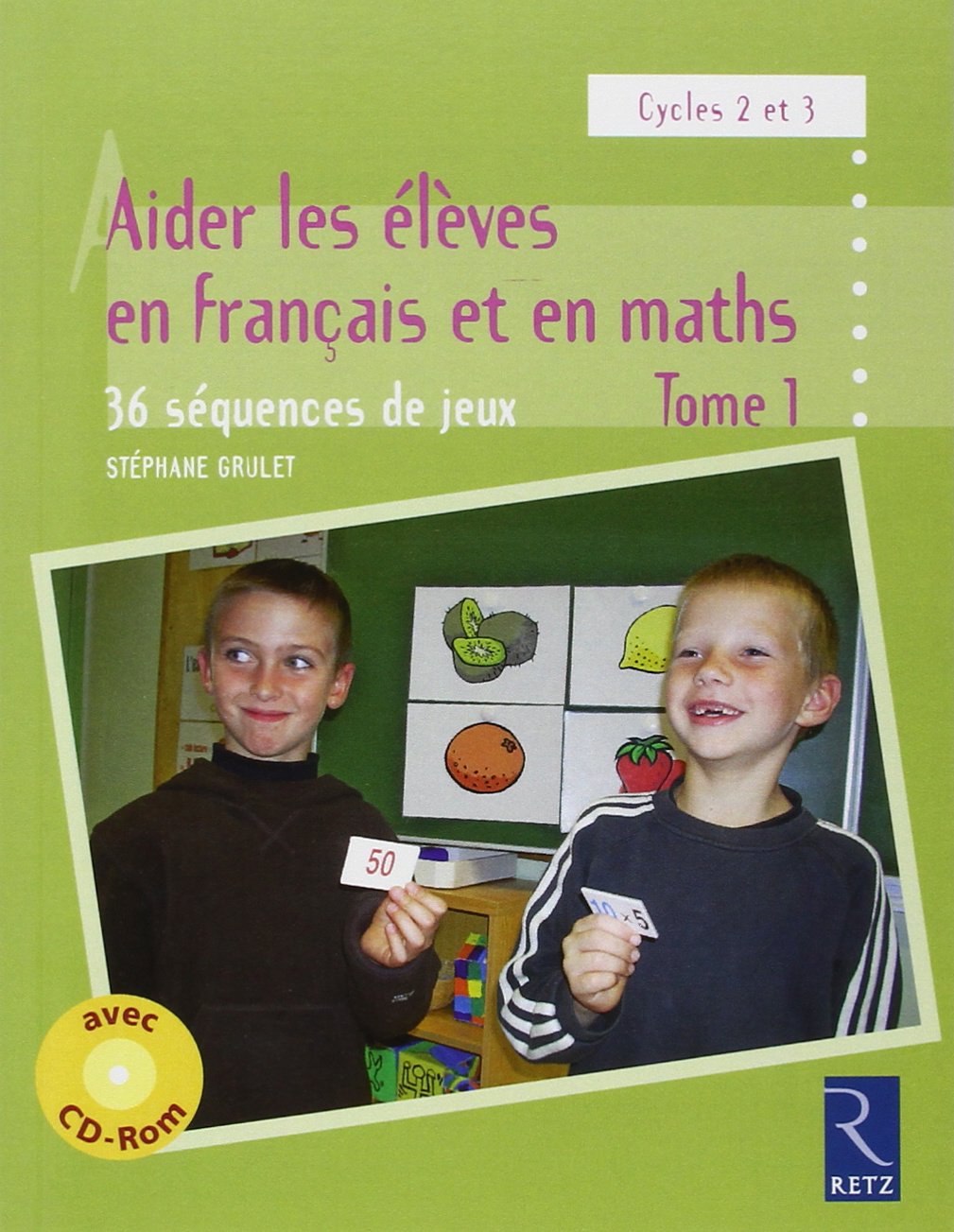 Aider les élèves en français et en maths - Tome 1 (+ CD-Rom) 9782725629063
