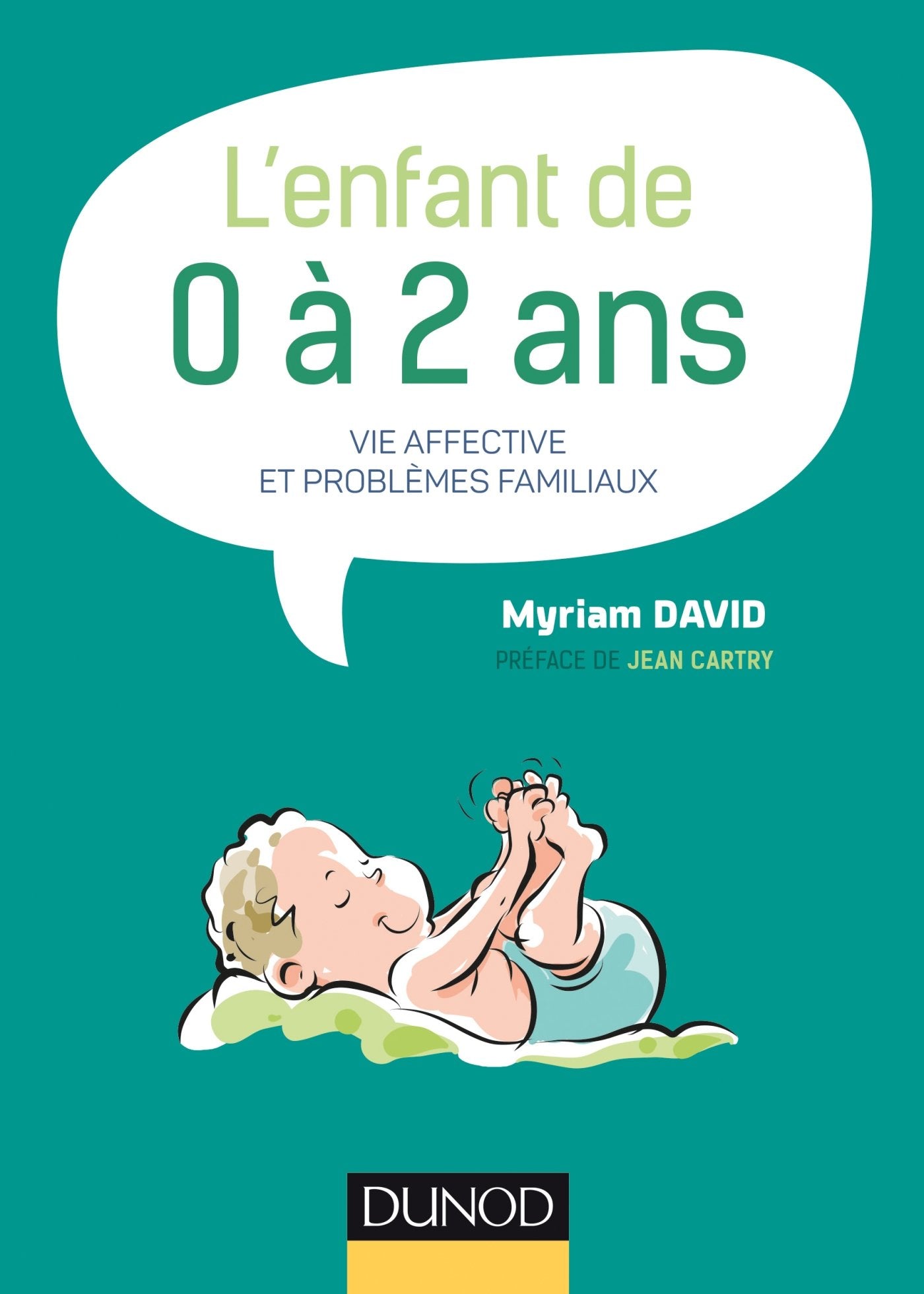 L'enfant de 0 à 2 ans - 7e éd. -Vie affective et problèmes familiaux: Vie affective et problèmes familiaux 9782100755196