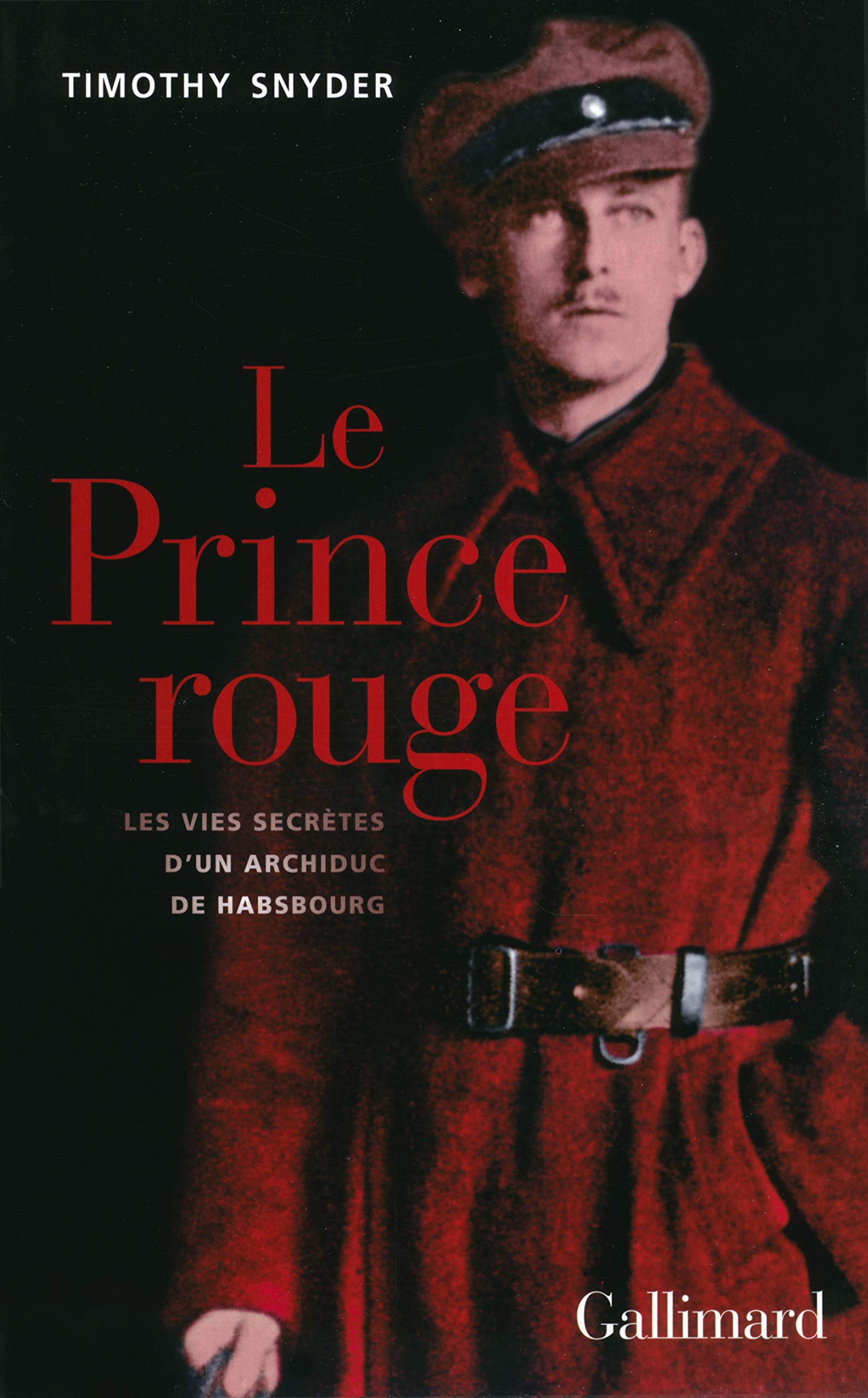 Le Prince rouge: Les vies secrètes d'un archiduc de Habsbourg 9782070139729