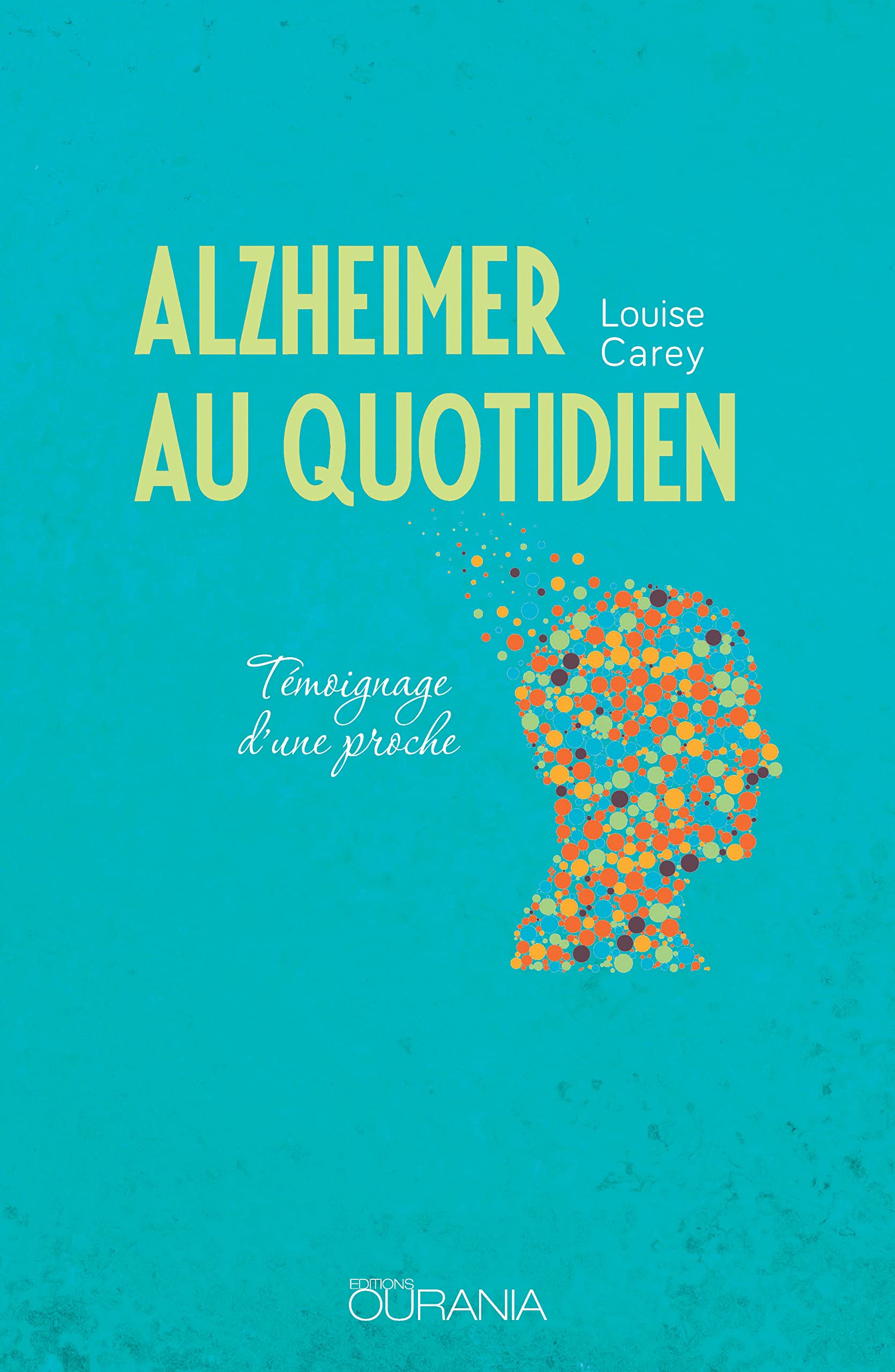 Alzheimer au quotidien : Témoignage d'une proche 9782889130122