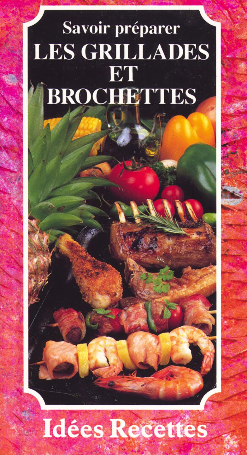 Savoir préparer les grillades et brochettes 9782867212444