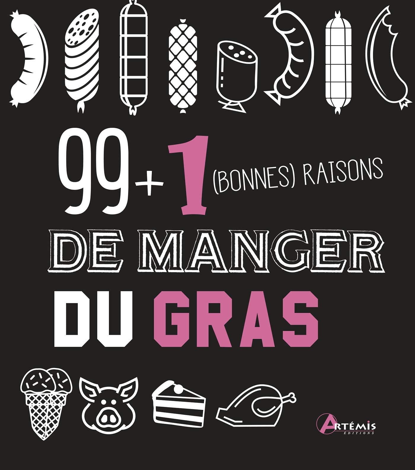 99 + 1 bonnes raisons de manger du gras 9782816012057