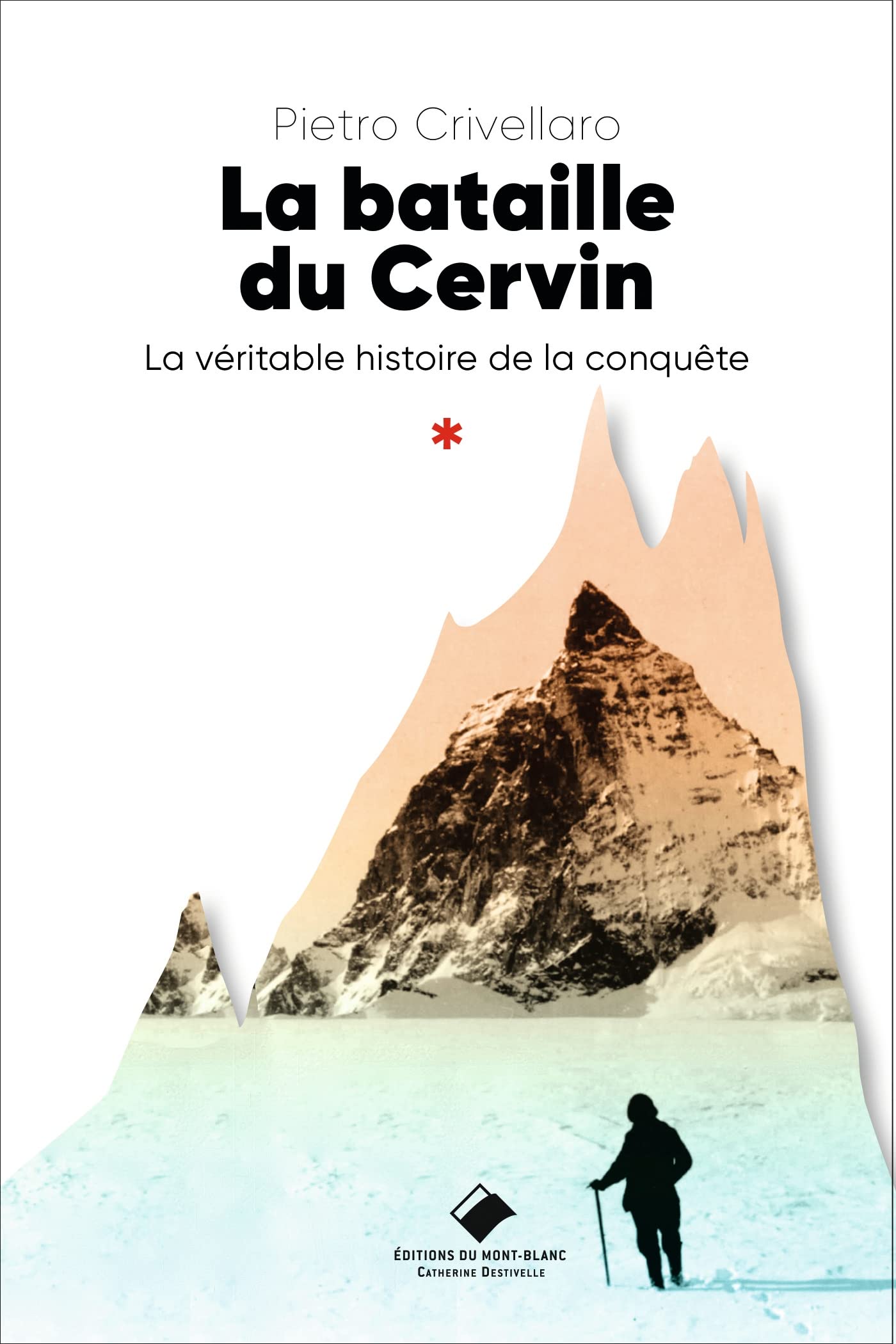 La bataille du Cervin: La véritable histoire de la conquête 9782365451024