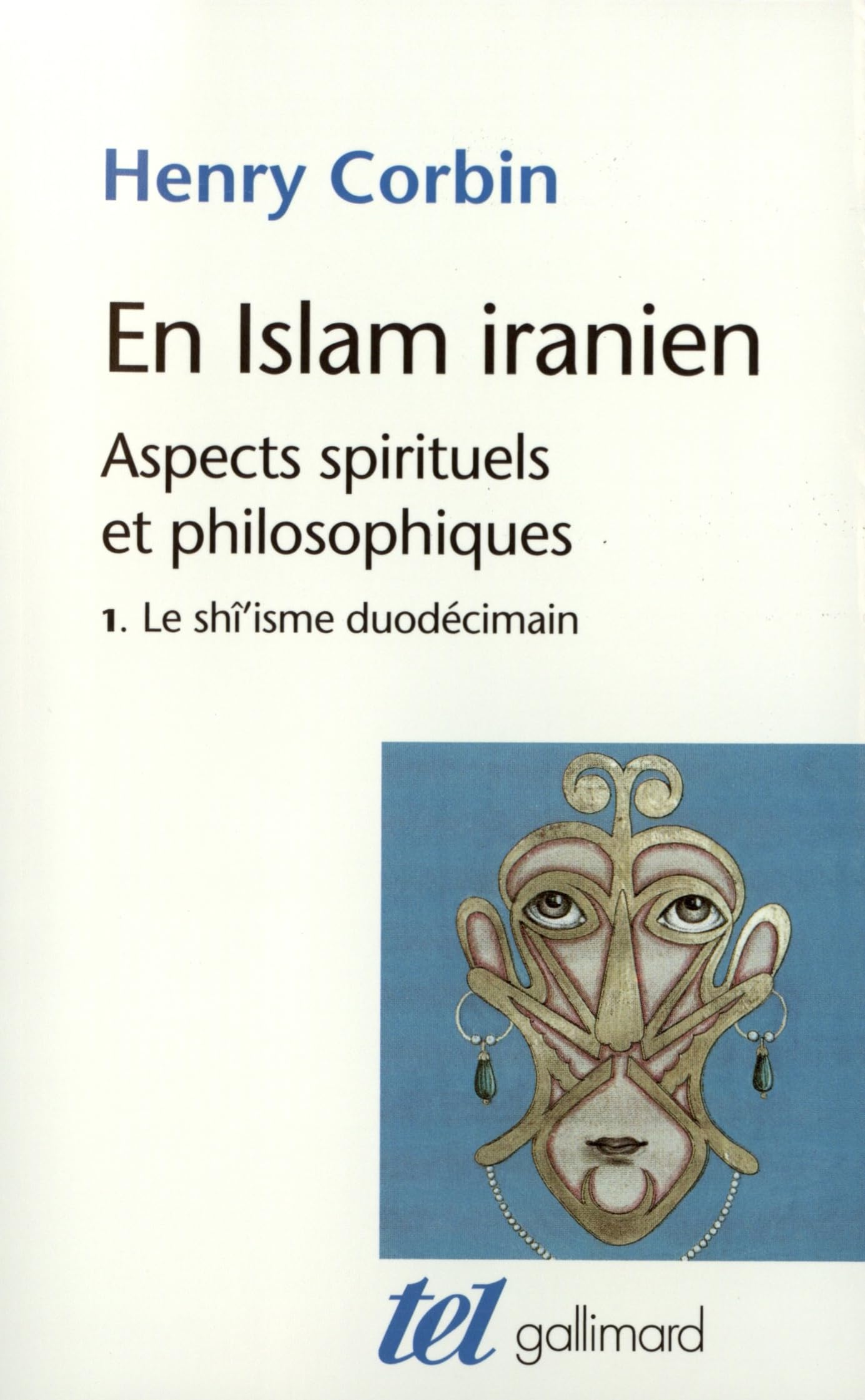 En Islam iranien (Tome 1): Aspects spirituels et philosophiques 9782070724048