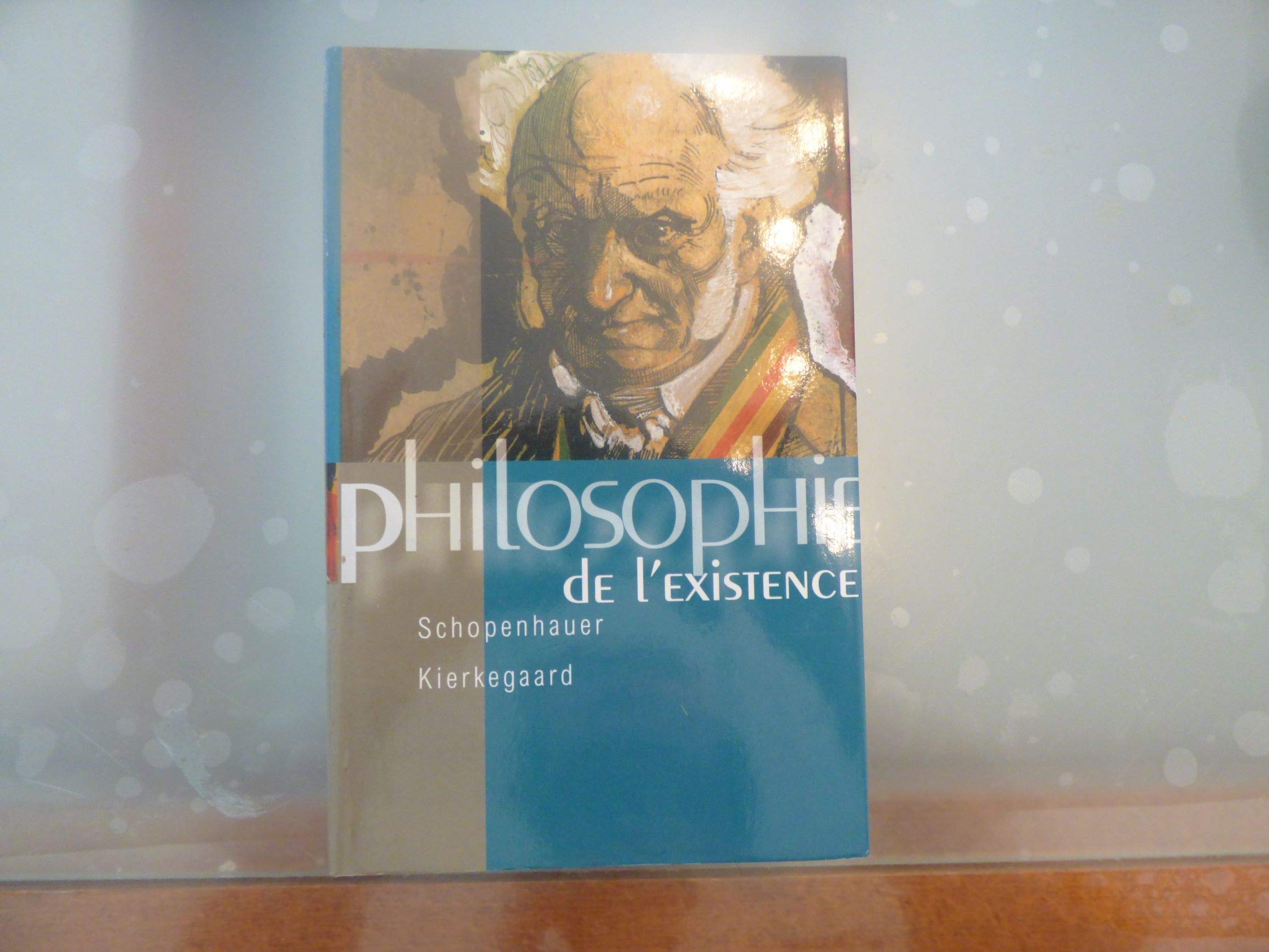 Philosophie de l'existence / Schopenhauer / Kierkegaard / Réf19770