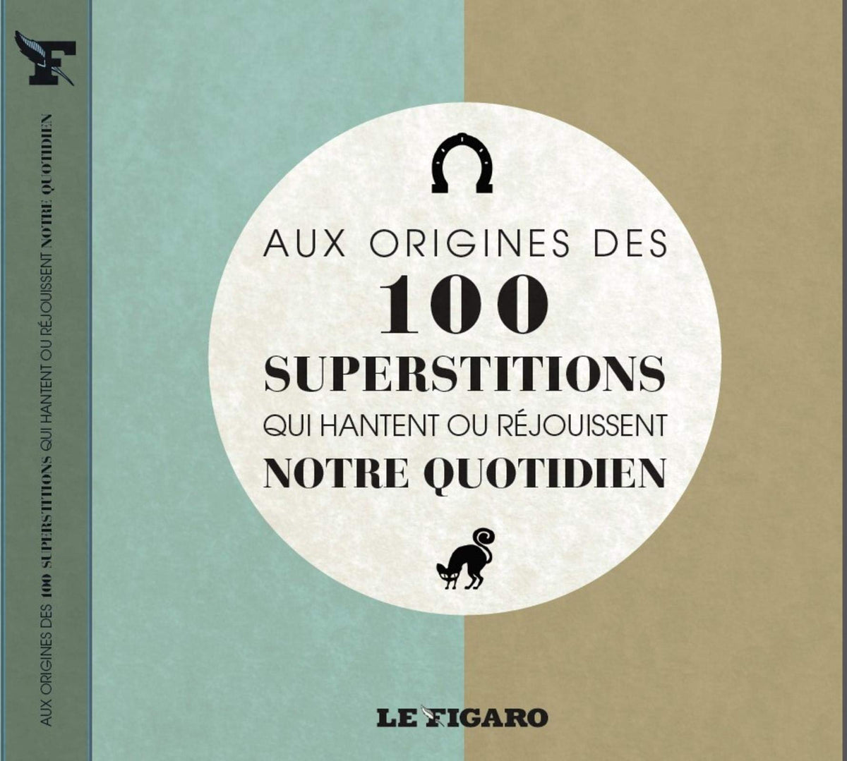 Aux origines des 100 superstitions qui hantent ou réjouissent notre quotidien 9782810507627