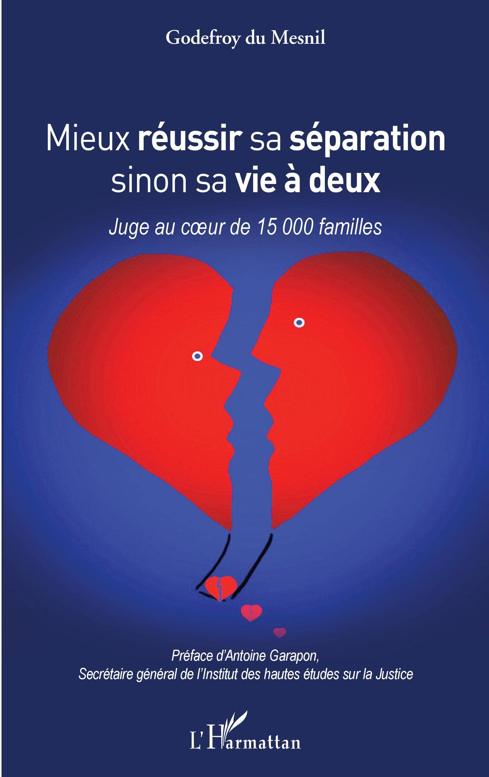 Mieux réussir sa séparation sinon sa vie à deux: Juge au coeur de 15 000 familles 9782343207407