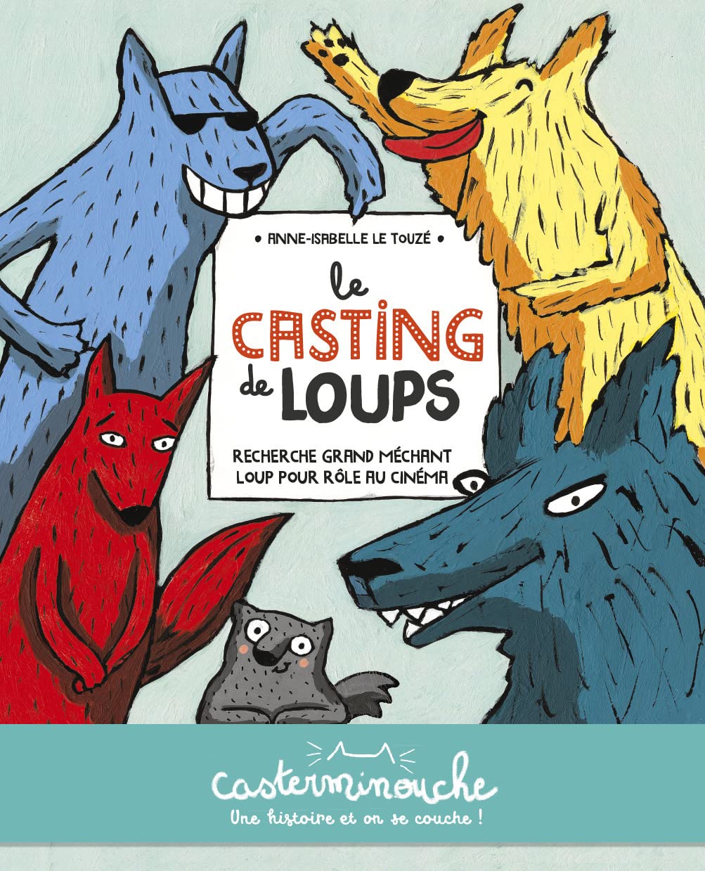 Casterminouche - Le casting de loups: Petits albums souples 9782203208414